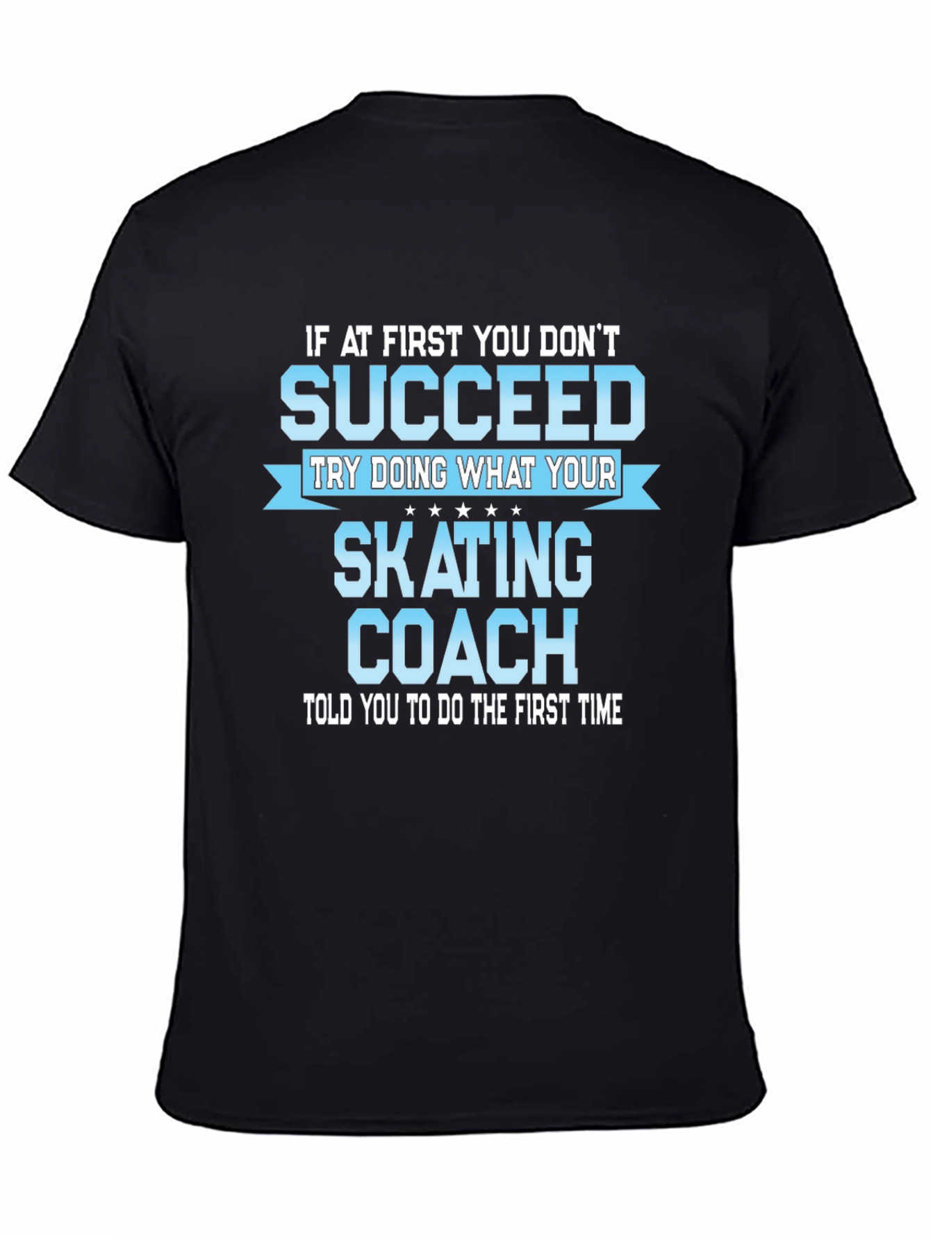 Black Skating Coach T-Shirt - If At First You Don't Succeed view 4