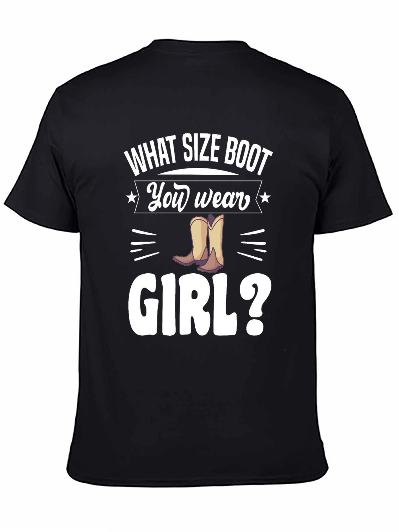 Black What Size Boot You Wear Girl? T-Shirt view 4