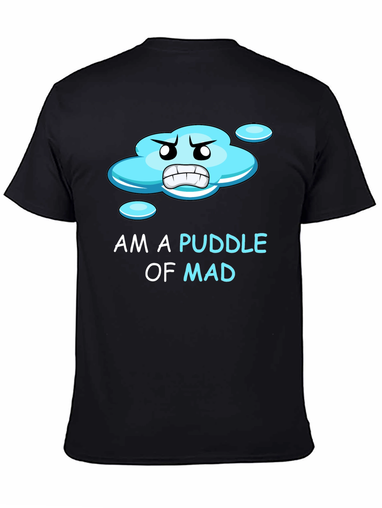 Black Am a Puddle of Mad T-Shirt view 4