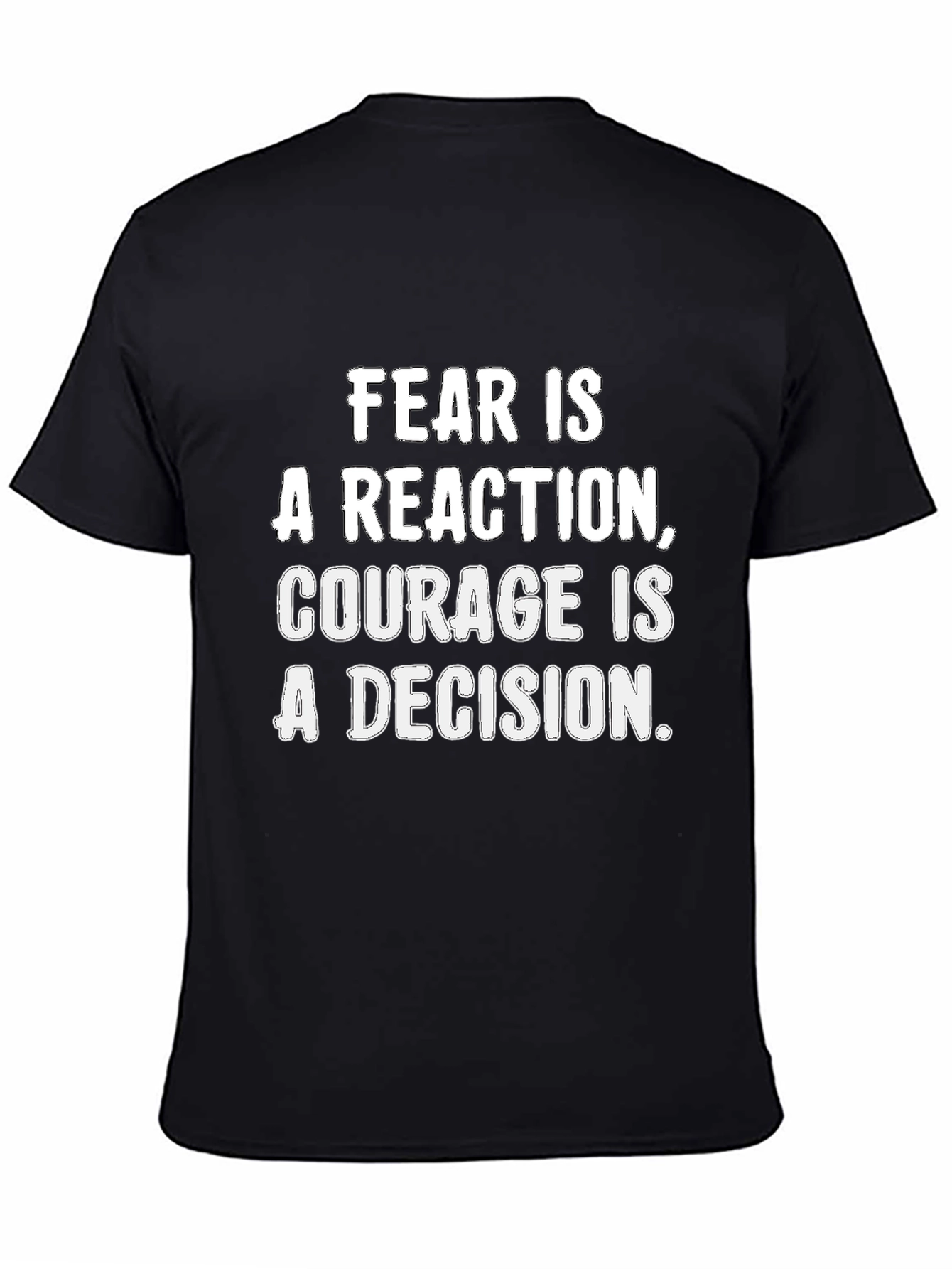 Black Fear is a Reaction, Courage is a Decision Black T-Shirt view 4
