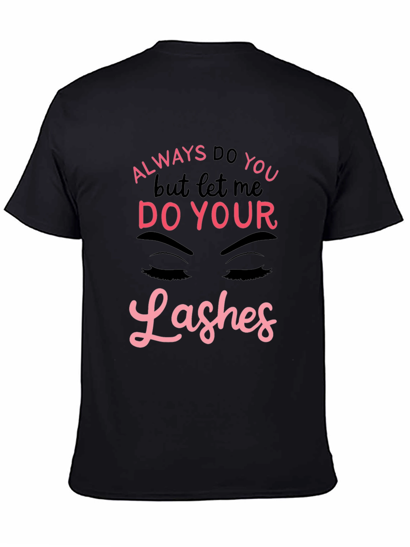 Black Always Do You Lashes Graphic Tee view 4