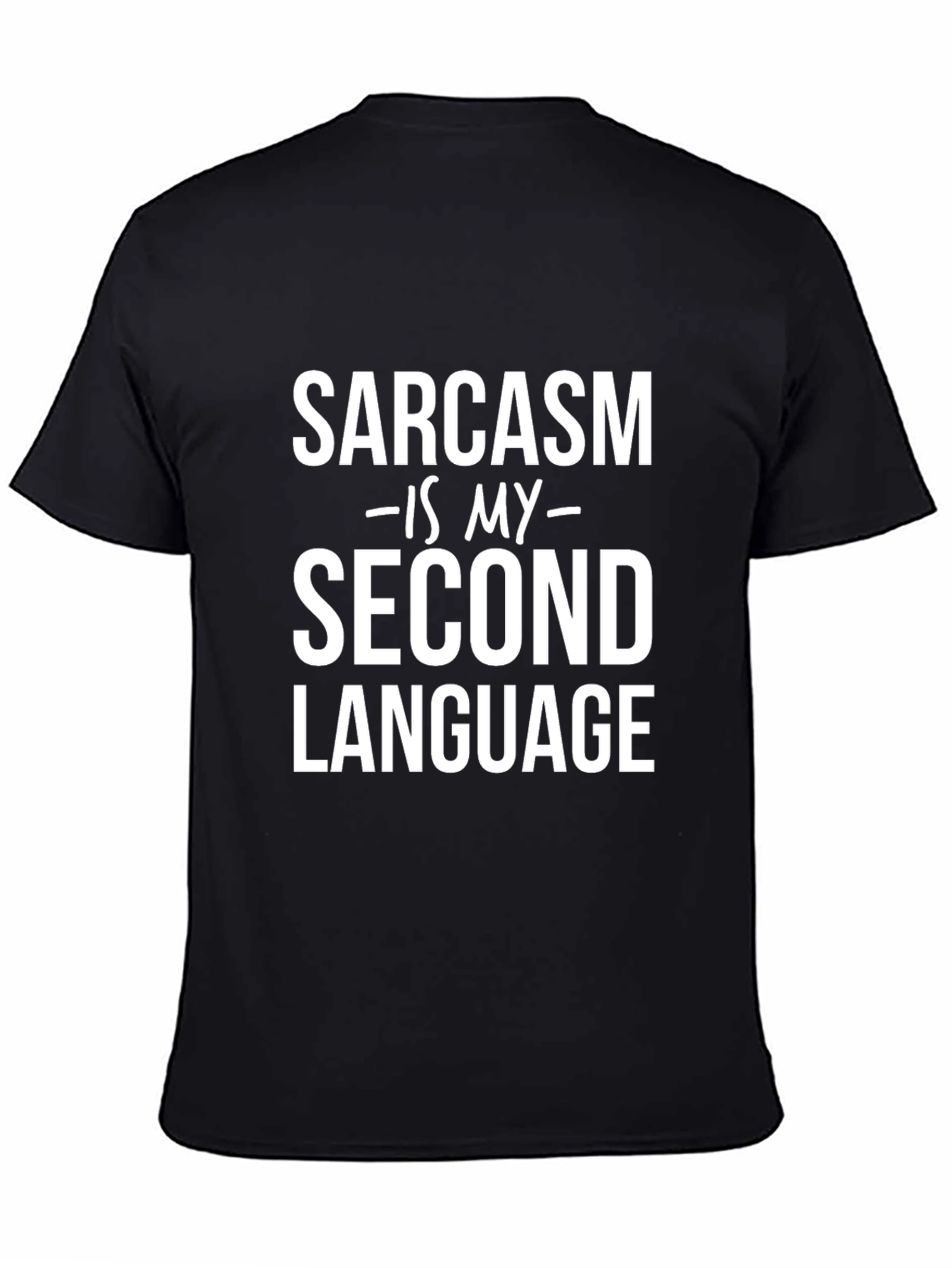 Black Sarcasm Is My Second Language Graphic Tee view 4
