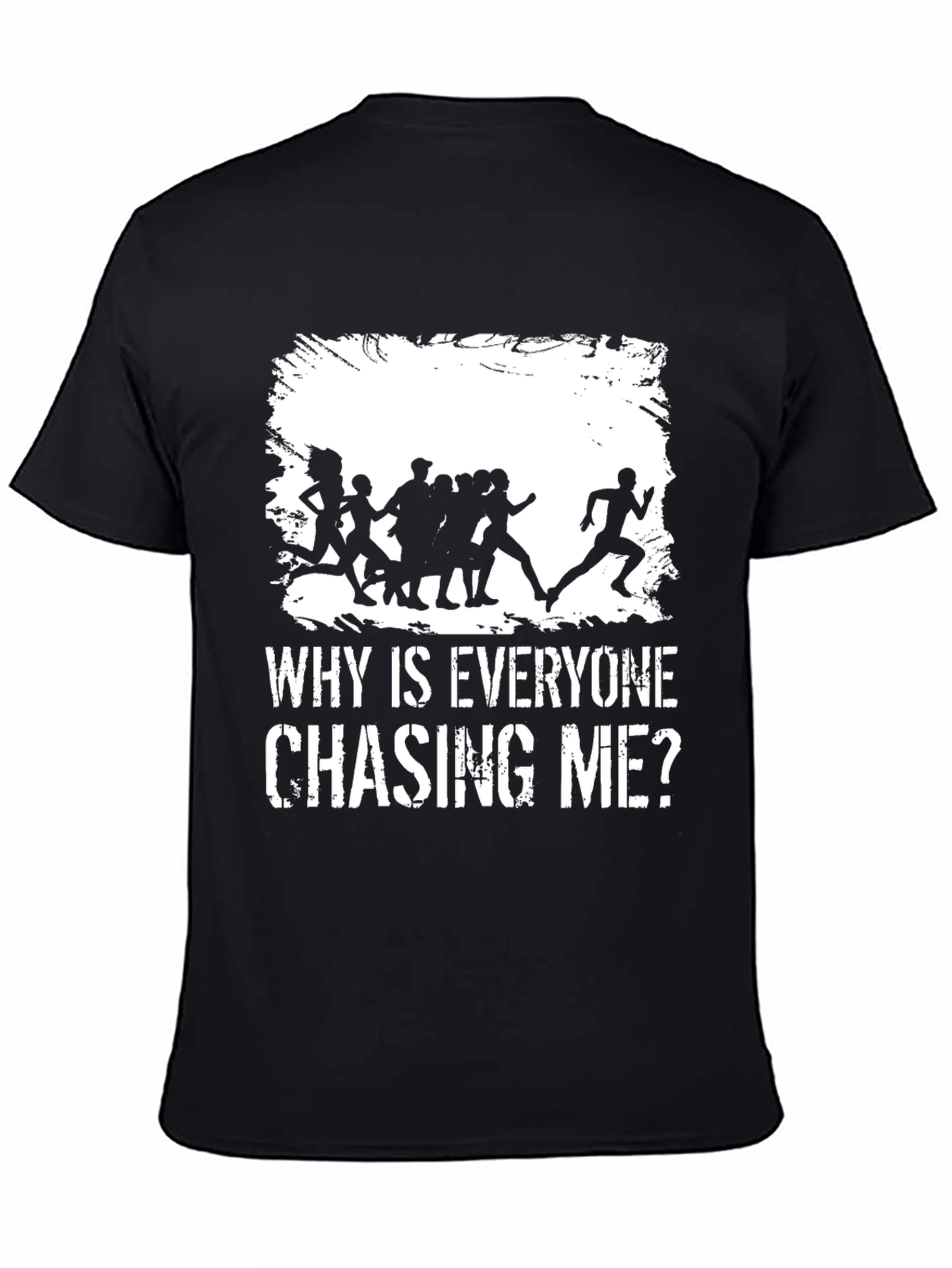Black Why Is Everyone Chasing Me? Graphic T-Shirt view 4