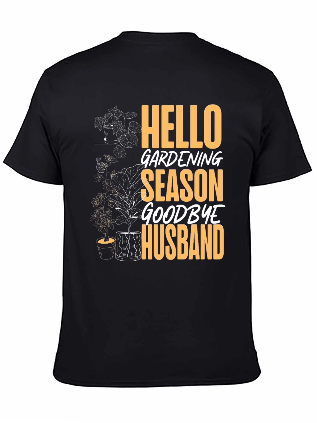 Black Hello Gardening Season Goodbye Husband Tee view 4