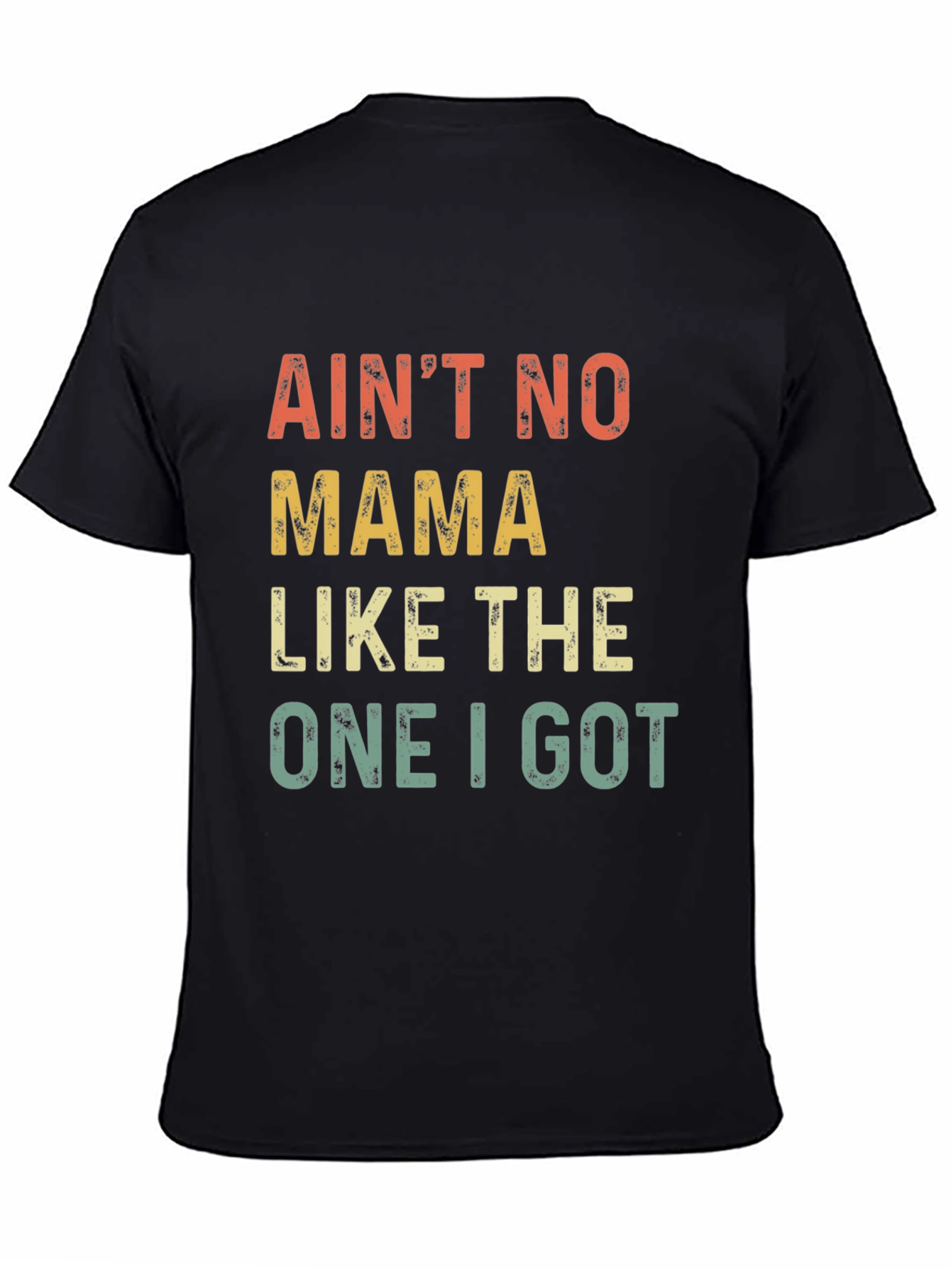 Black Ain't No Mama Like The One I Got T-Shirt view 4