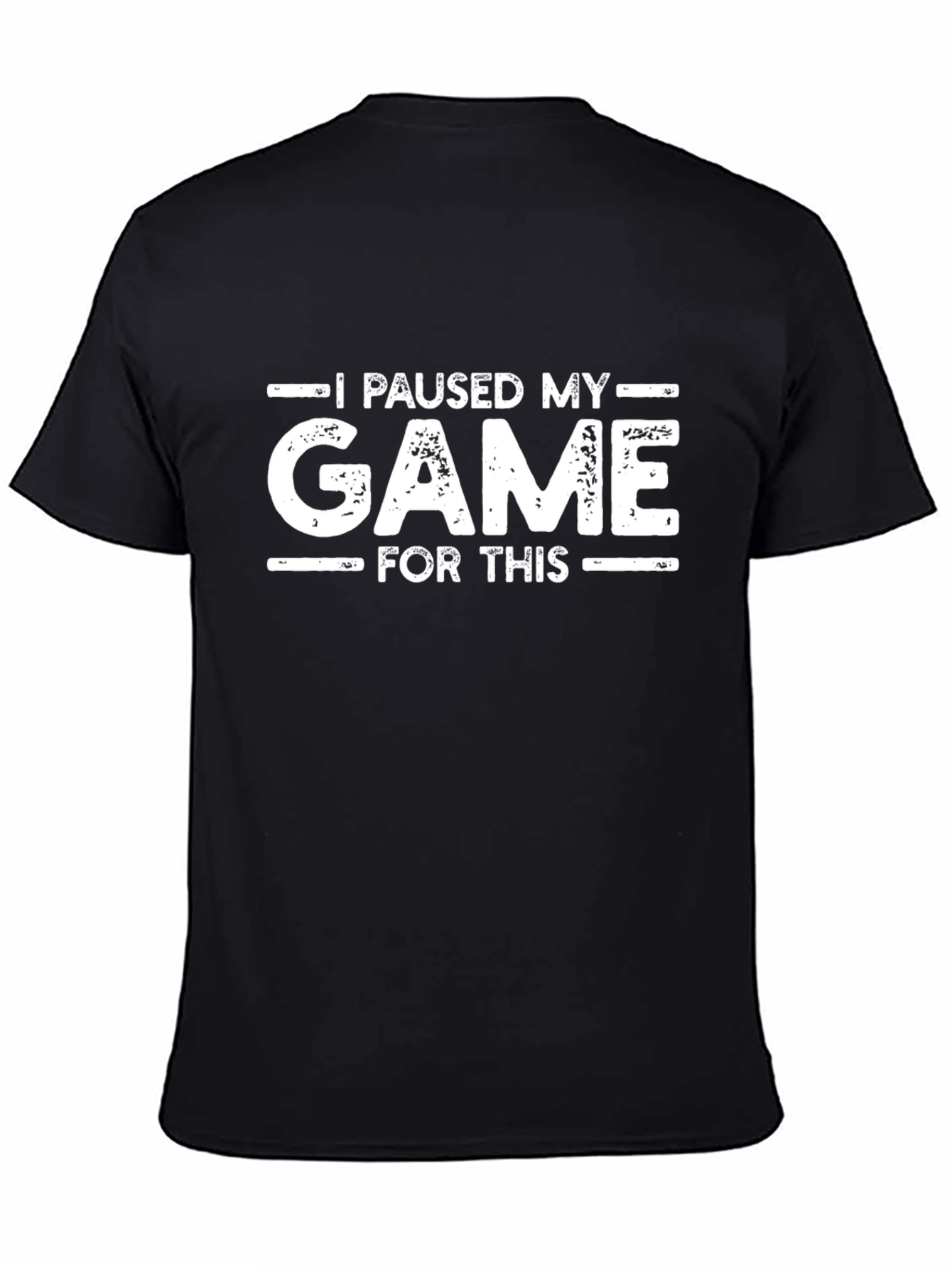 Black I Paused My Game For This - Funny Gamer T-Shirt view 4