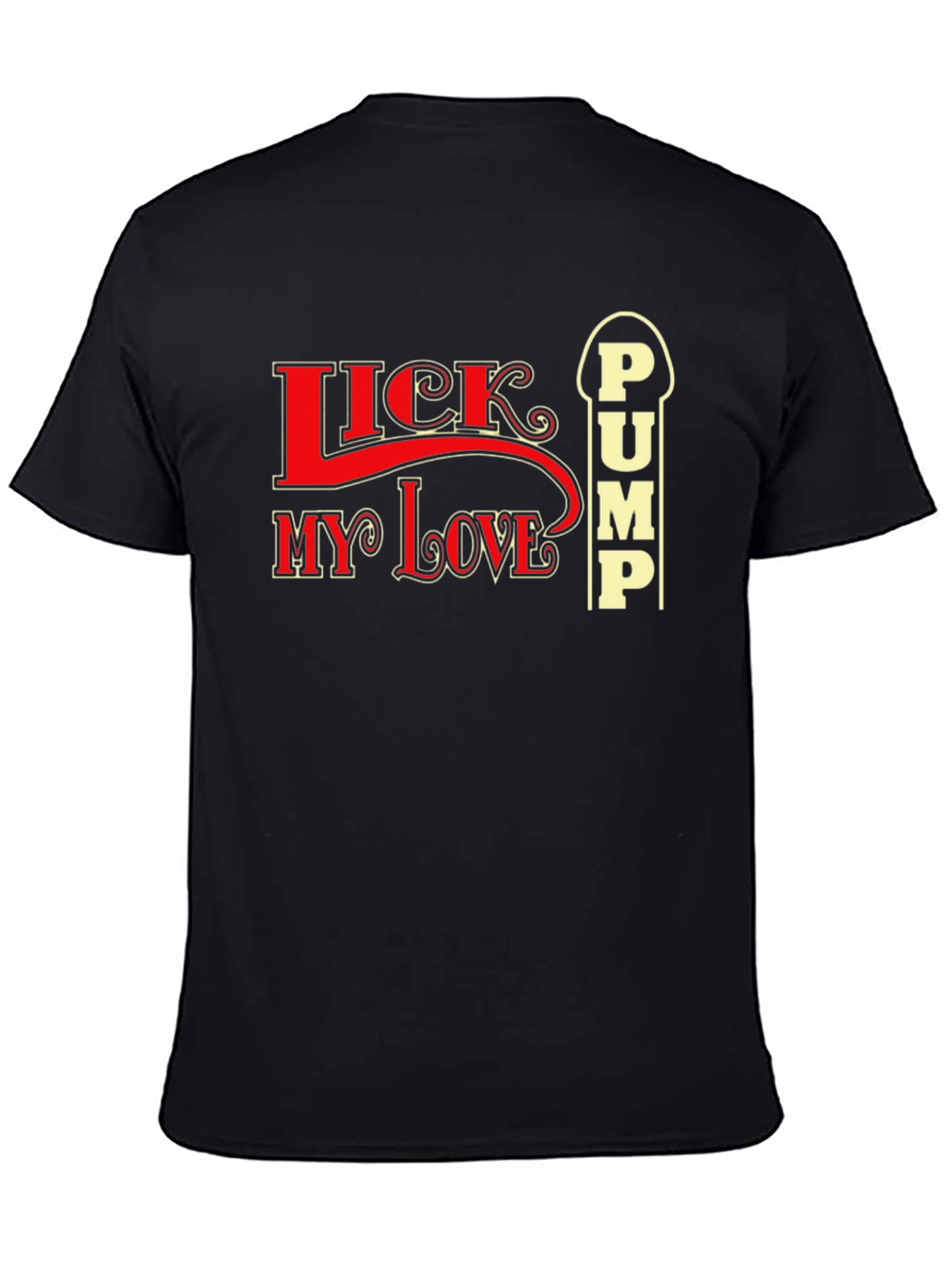 Black Lick My Love Pump Funny Graphic T-Shirt view 4