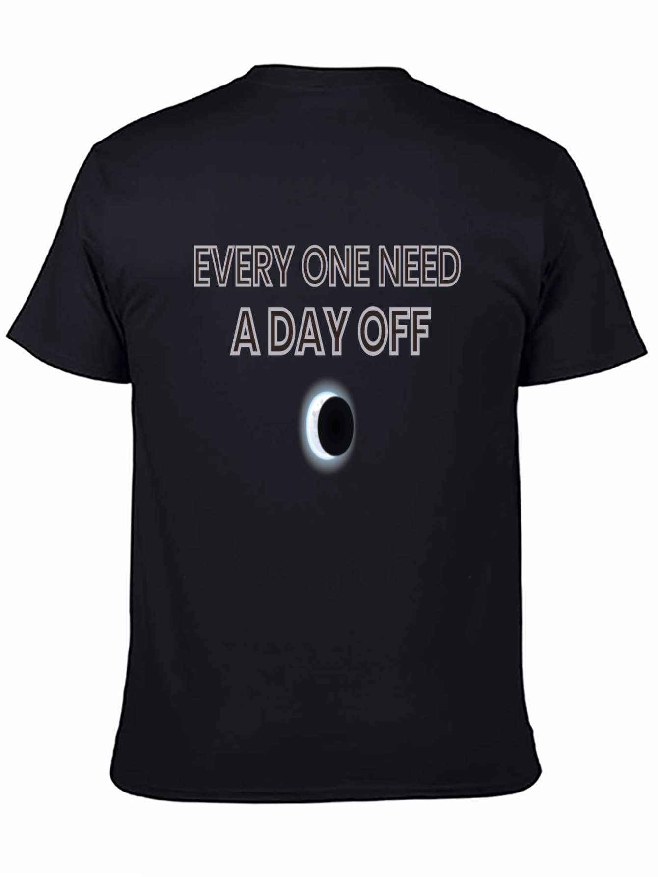 Black Every One Need a Day Off T-Shirt - Crew Neck view 4