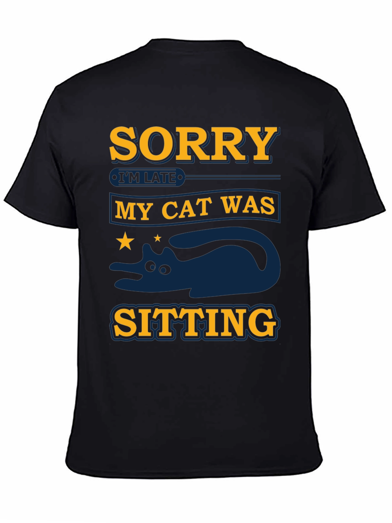 Black Sorry I'm Late My Cat Was Sitting T-Shirt view 4