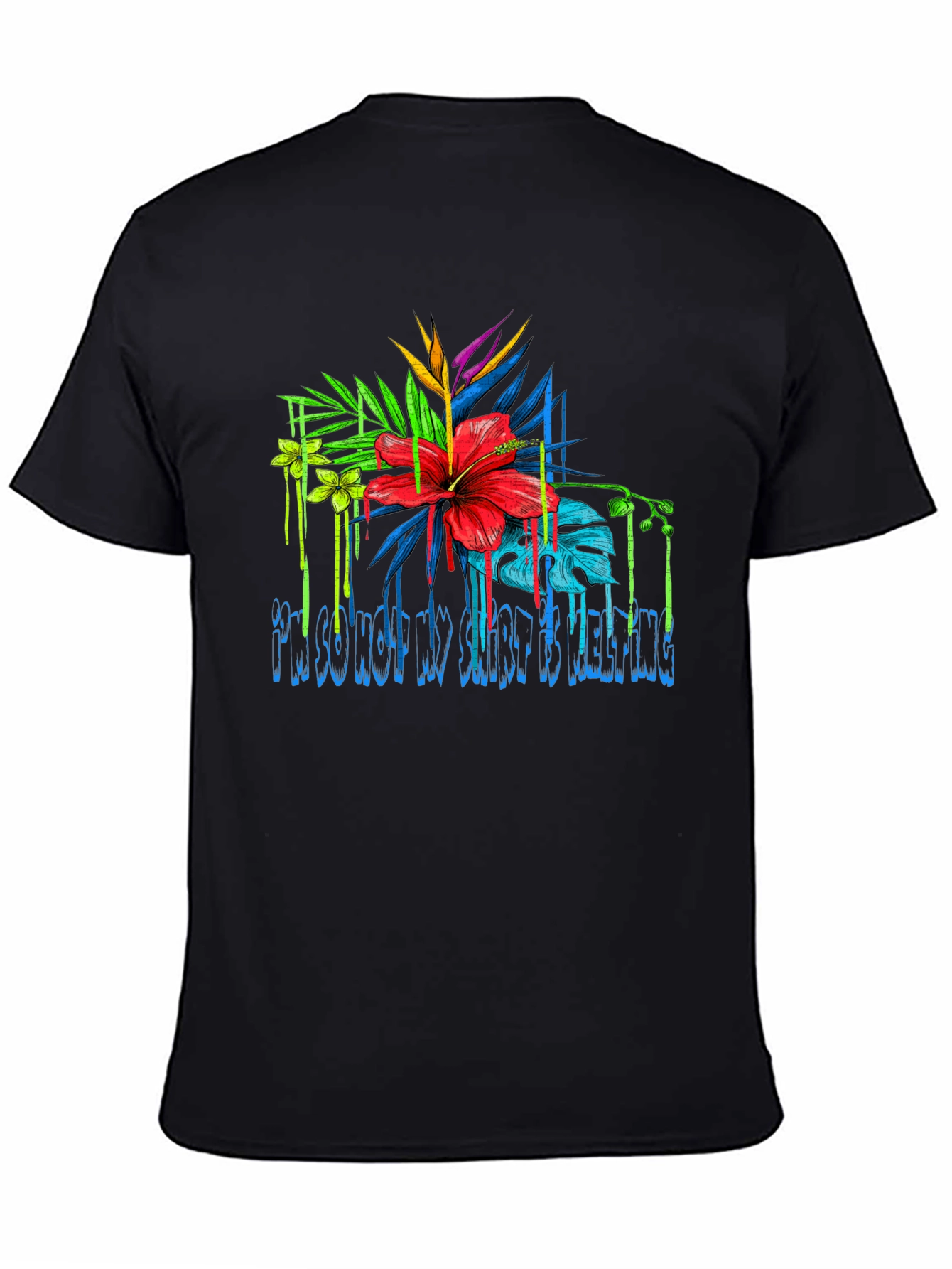 Black Tropical Floral Graphic Tee - 'I'm So Hot My Shirt Is Melting' view 4