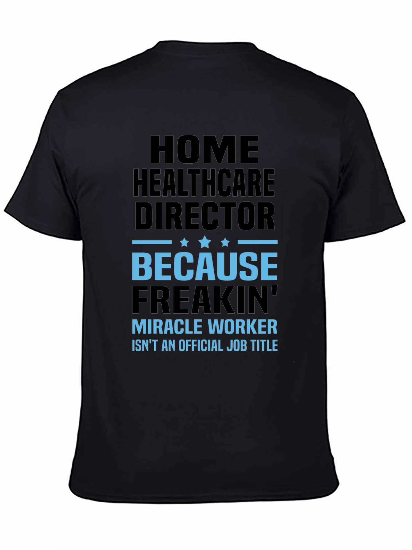 Black Home Healthcare Director Funny T-Shirt view 4