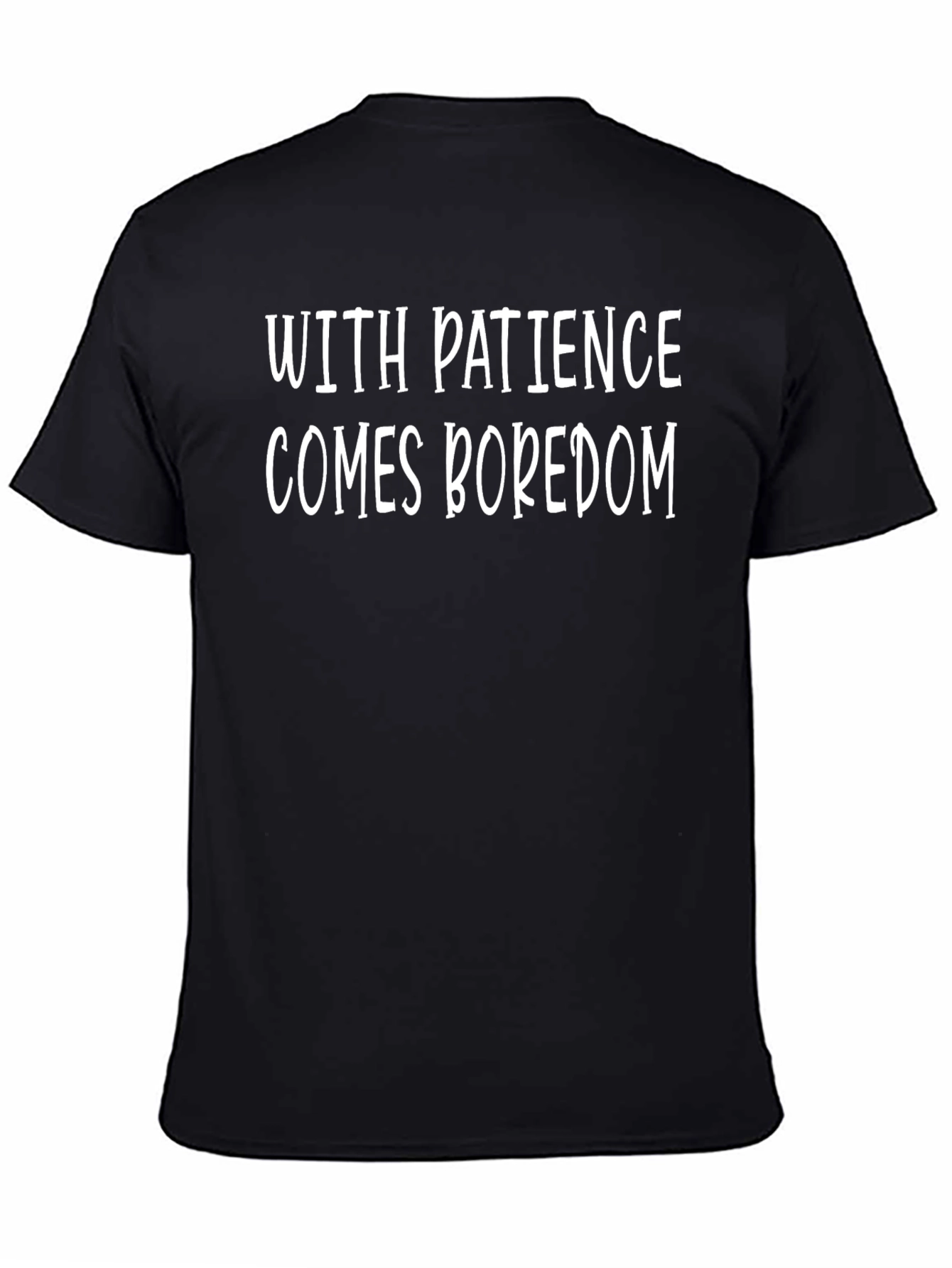 Black Funny 'With Patience Comes Boredom' Black T-Shirt view 4
