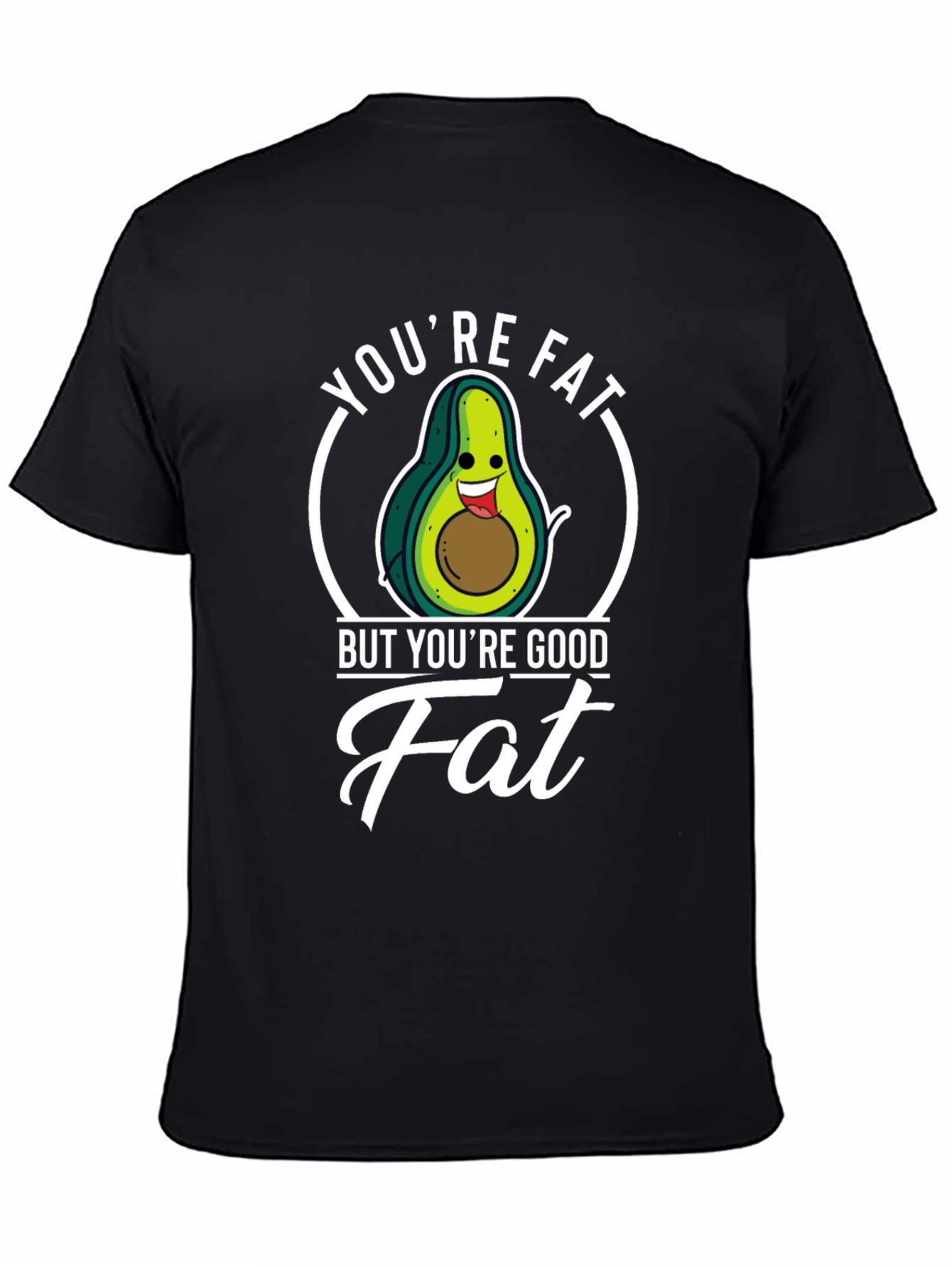 Black Humorous Avocado T-Shirt - You're Good Fat view 4