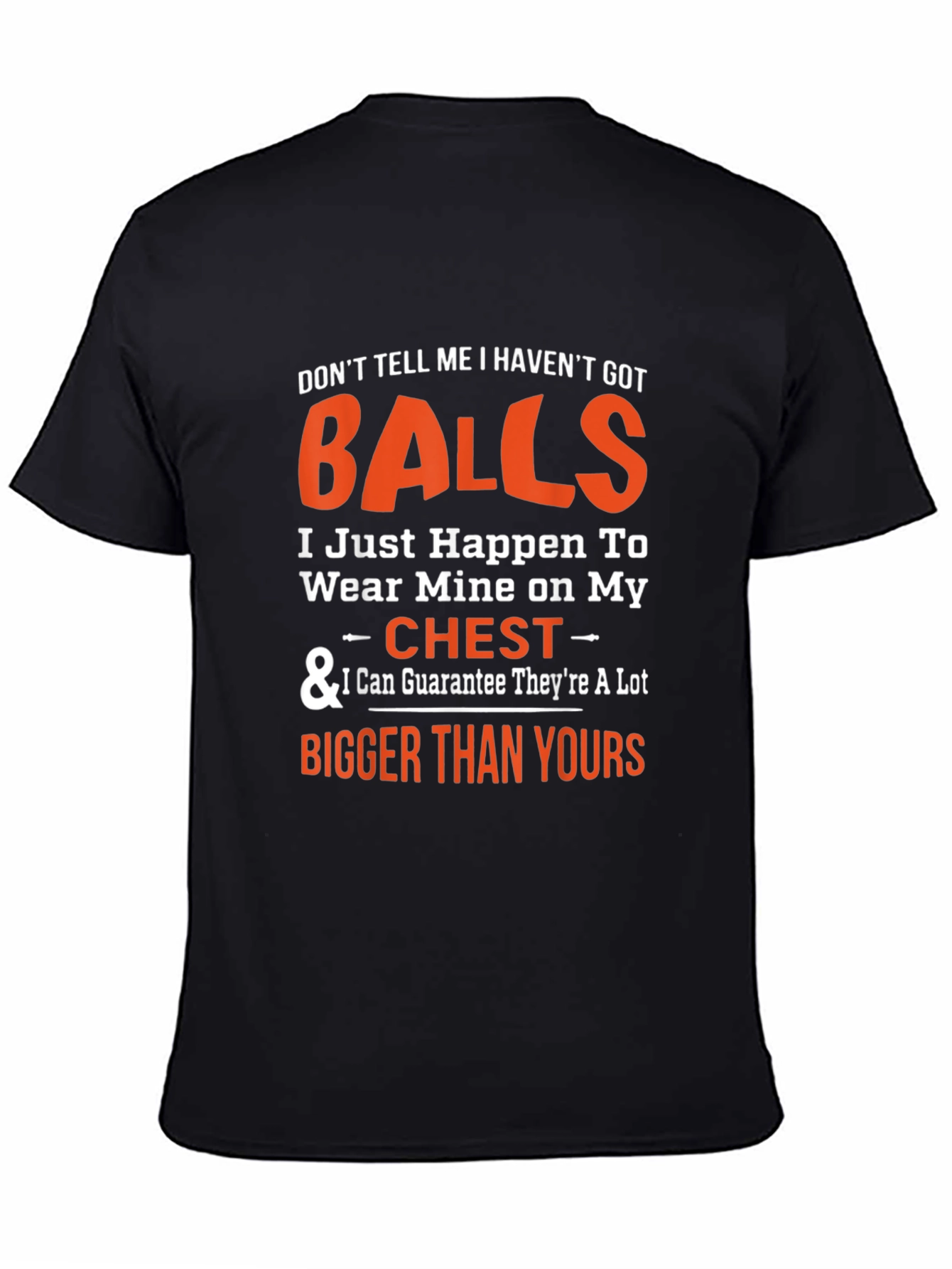 Black Funny Graphic Tee: Don't Tell Me I Haven't Got Balls T-Shirt view 4
