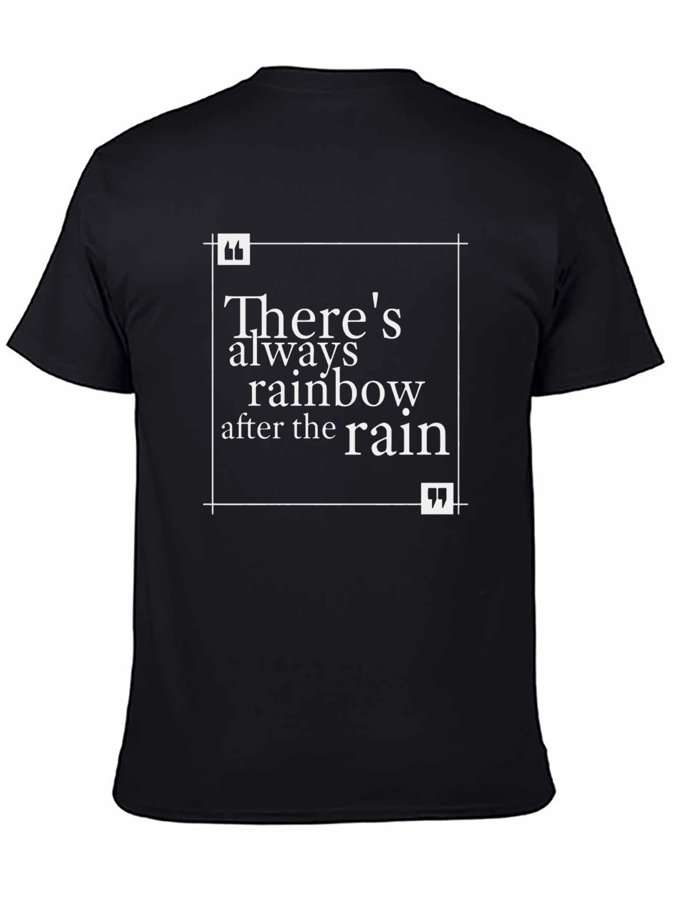 Black Inspirational Quote T-Shirt - Always Rainbow After Rain view 4