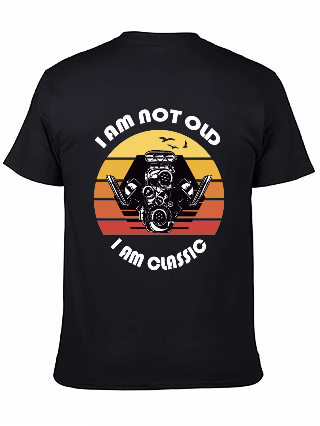 Black I am Not Old I am Classic Engine T-Shirt view 4