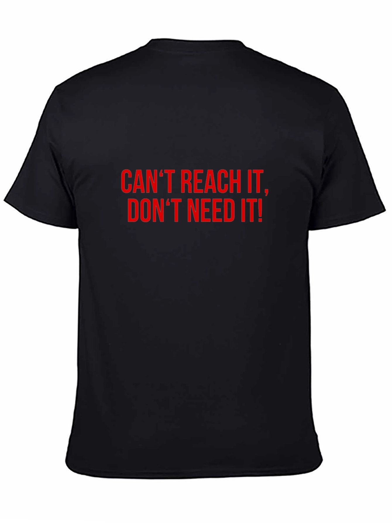 Black Bold Statement T-Shirt: Can't Reach, Don't Need view 4