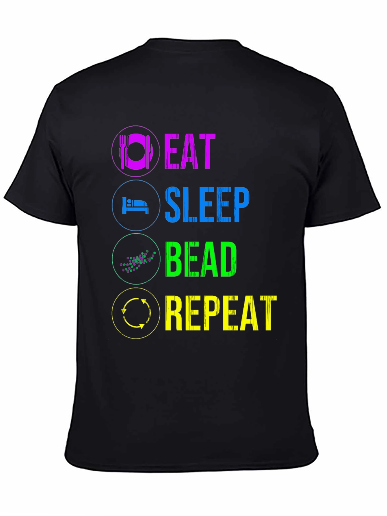 Black Eat Sleep Bead Repeat T-Shirt - Funny Hobby Tee view 4