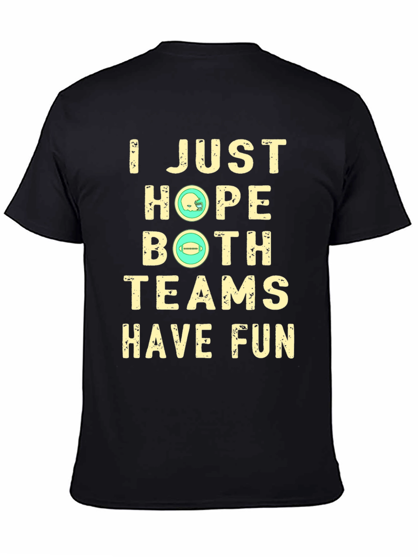 Black Funny Football T-Shirt: I Just Hope Both Teams Have Fun view 4