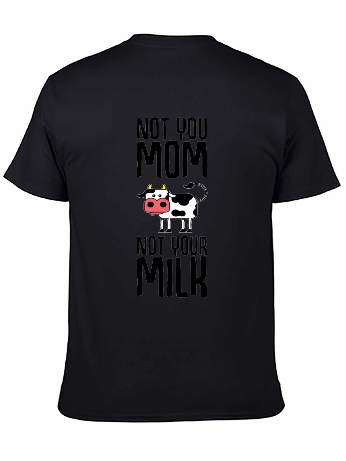 Black Funny Vegan T-Shirt - Not Your Mom Not Your Milk Tee view 4