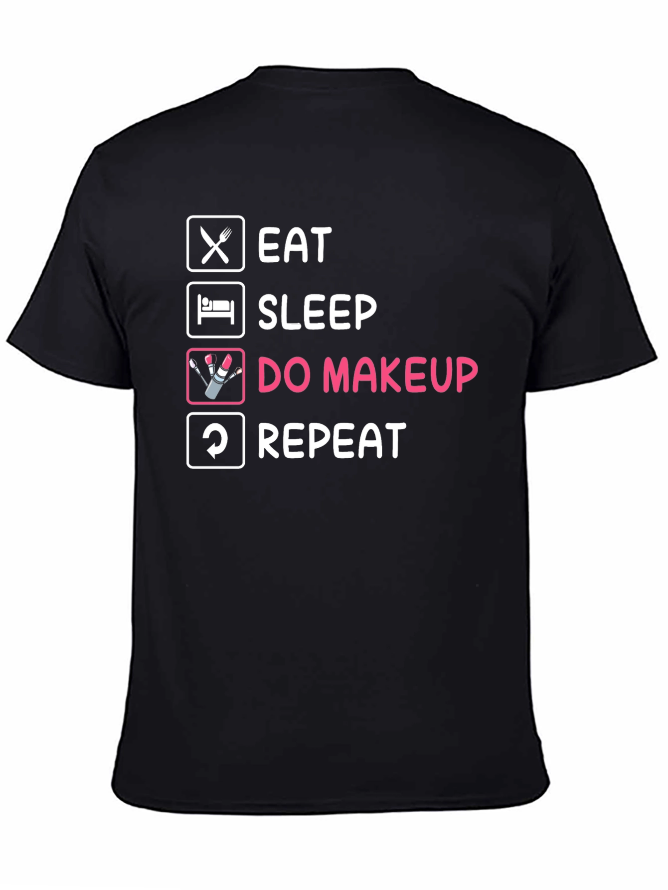Black Eat Sleep Do Makeup Repeat T-Shirt view 4