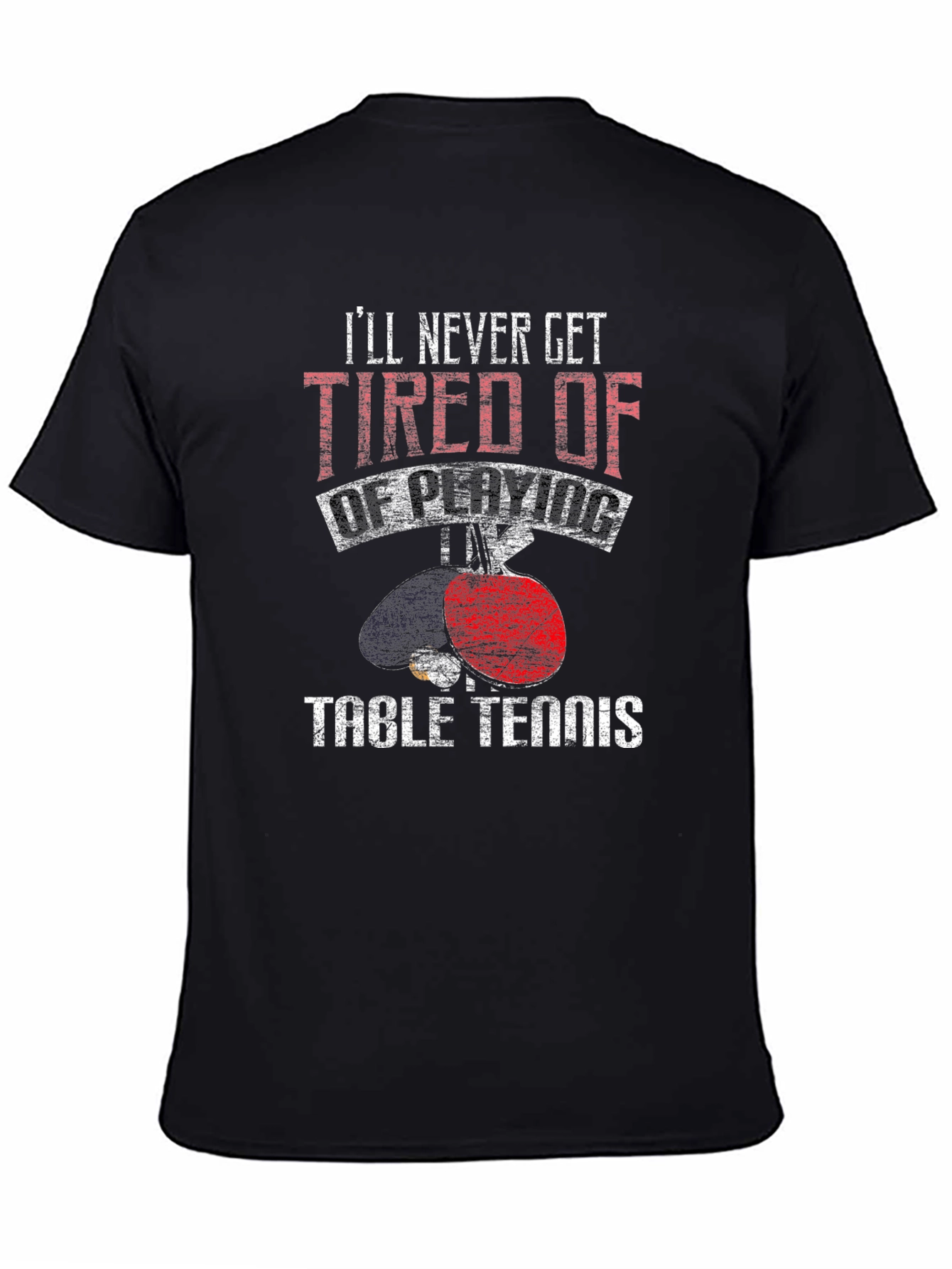 Black Table Tennis Graphic Tee: I'll Never Get Tired view 4