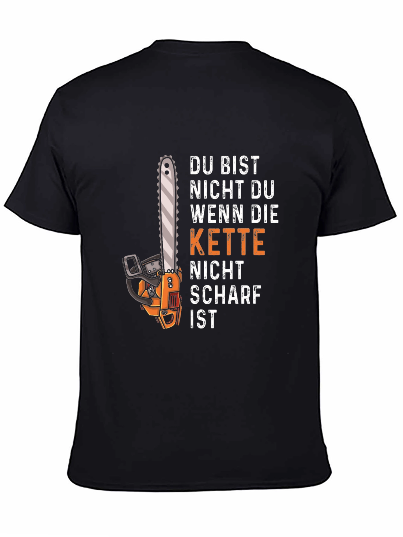 Black Funny Chainsaw T-Shirt - "Du Bist Nicht Du" view 4
