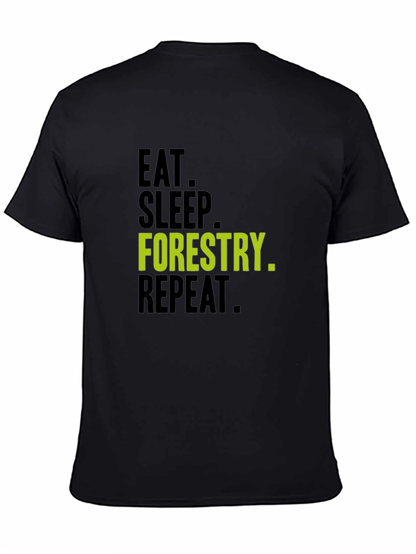 Black Eat Sleep Forestry Repeat T-Shirt view 4