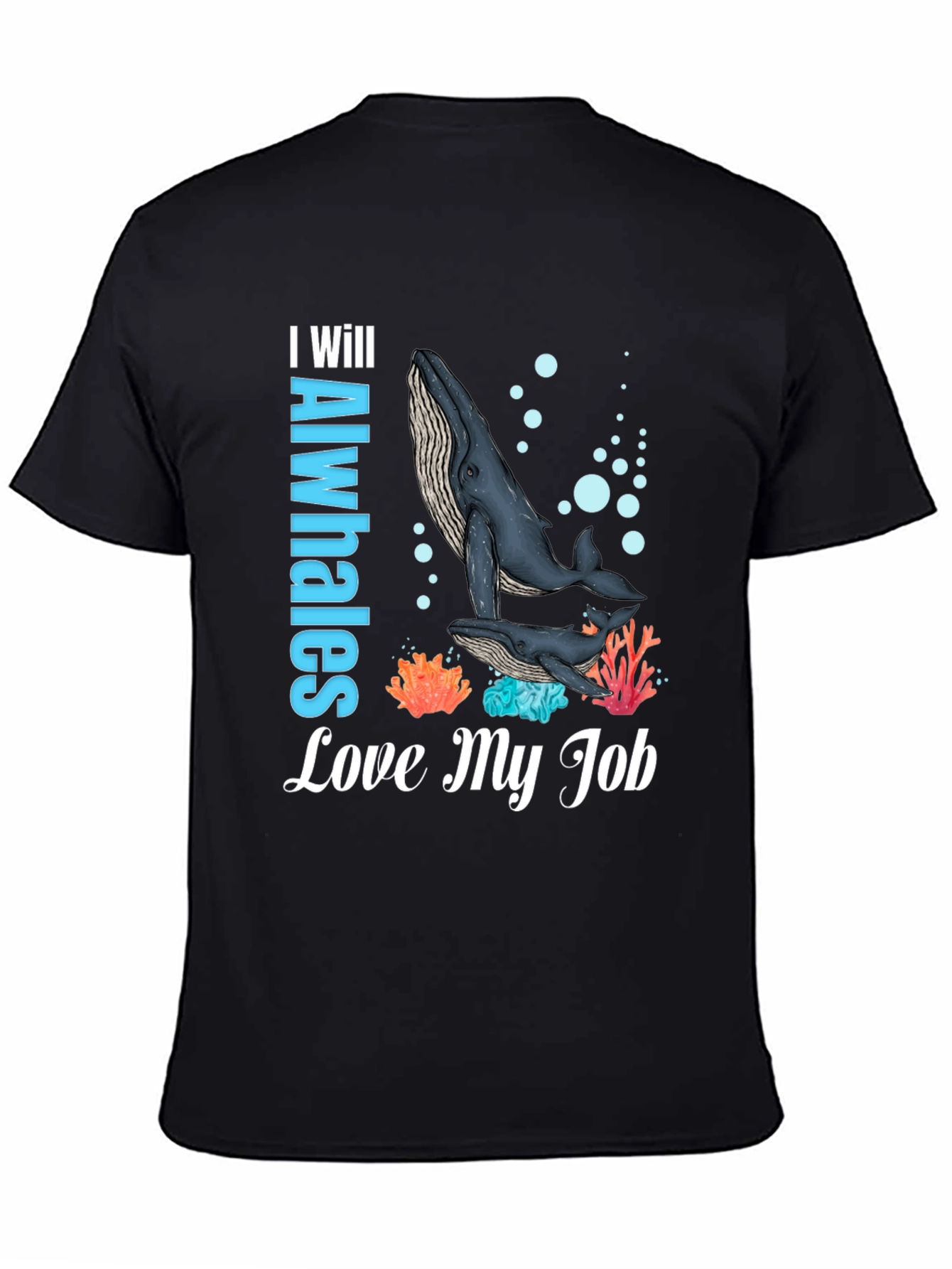 Black I Will Alwhales Love My Job T-Shirt view 4