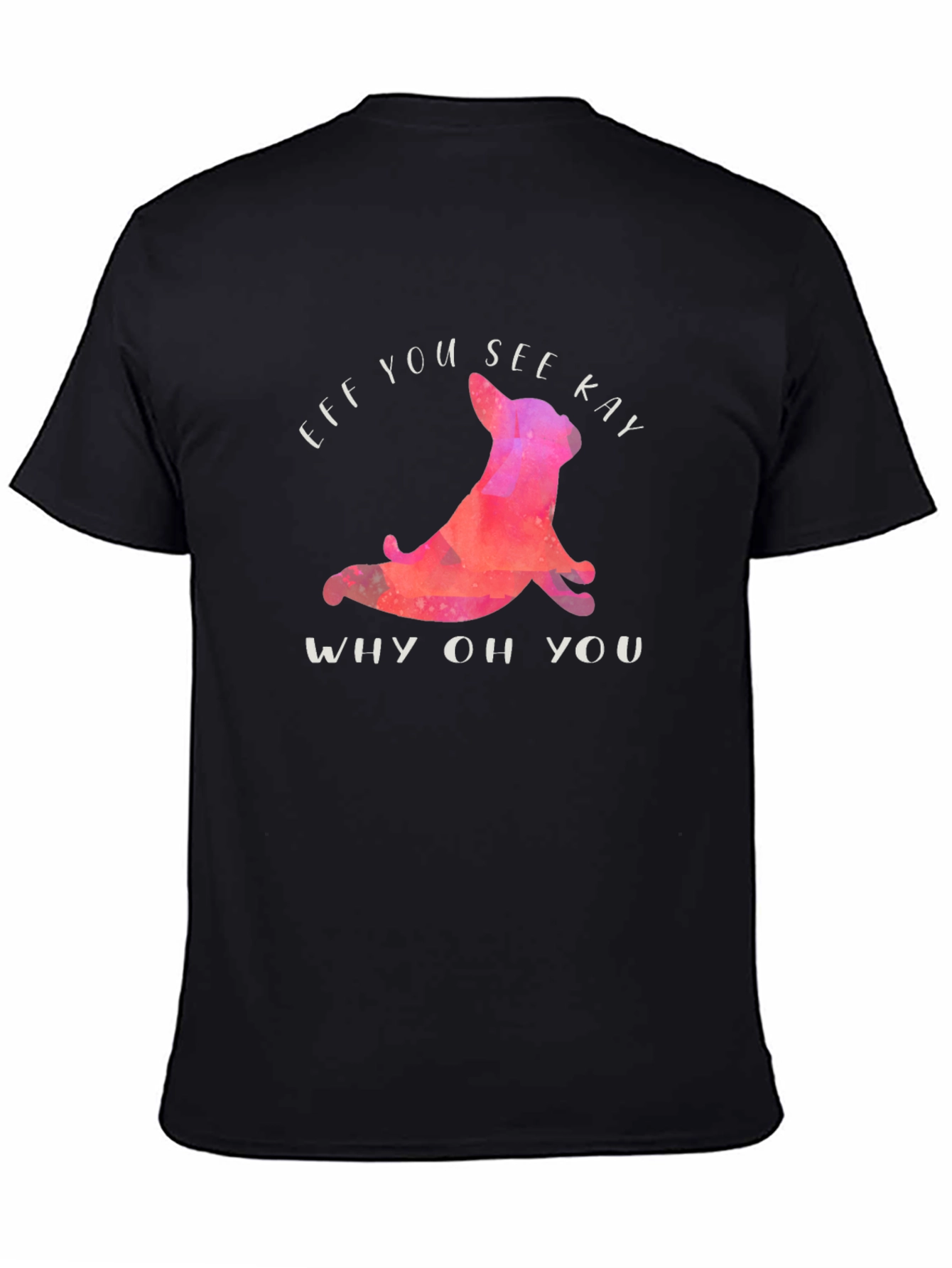 Black Funny Eff You See Kay T-Shirt with Yoga Dog view 4