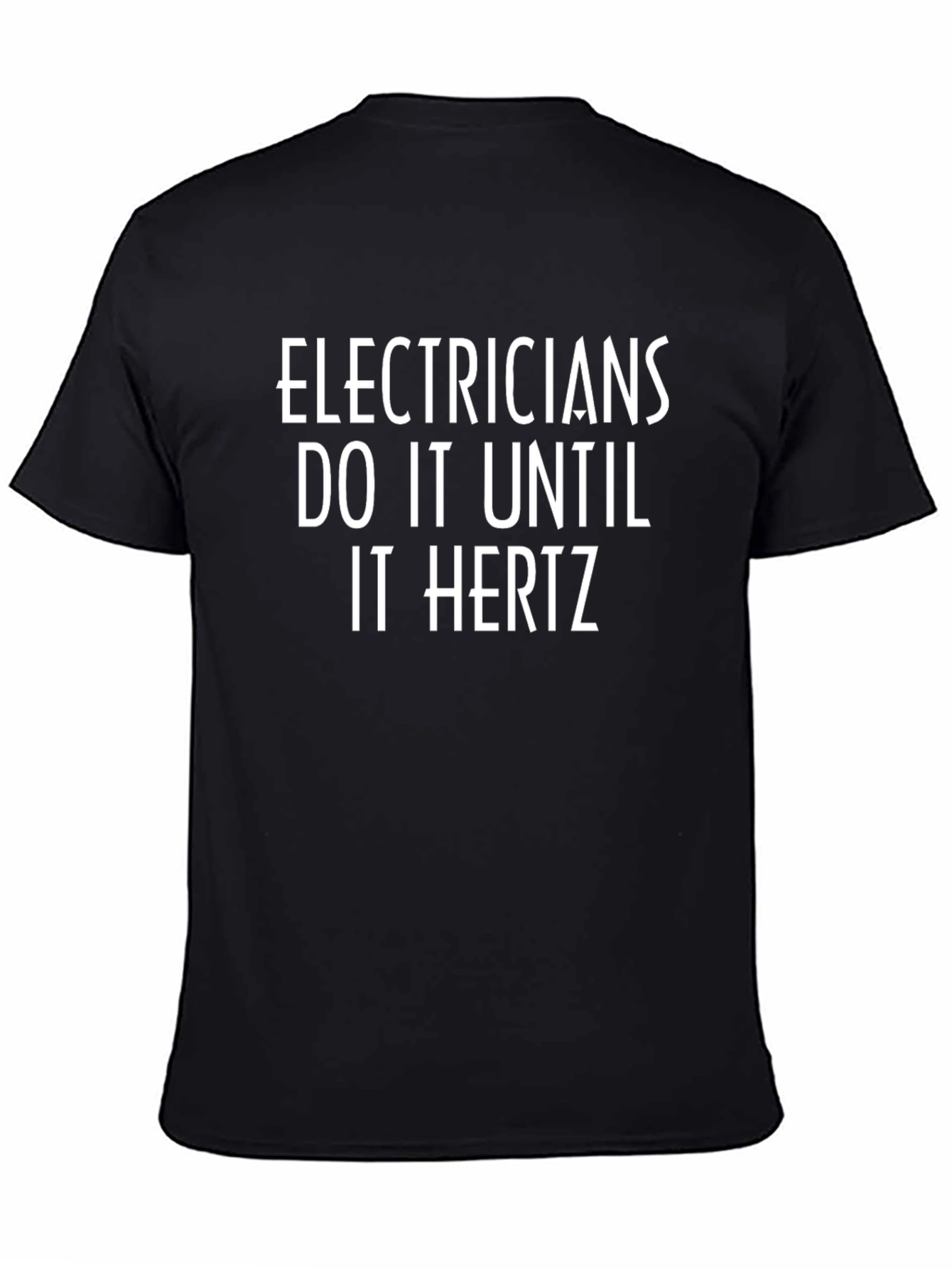 Black Electricians Do It Until It Hertz T-Shirt view 4