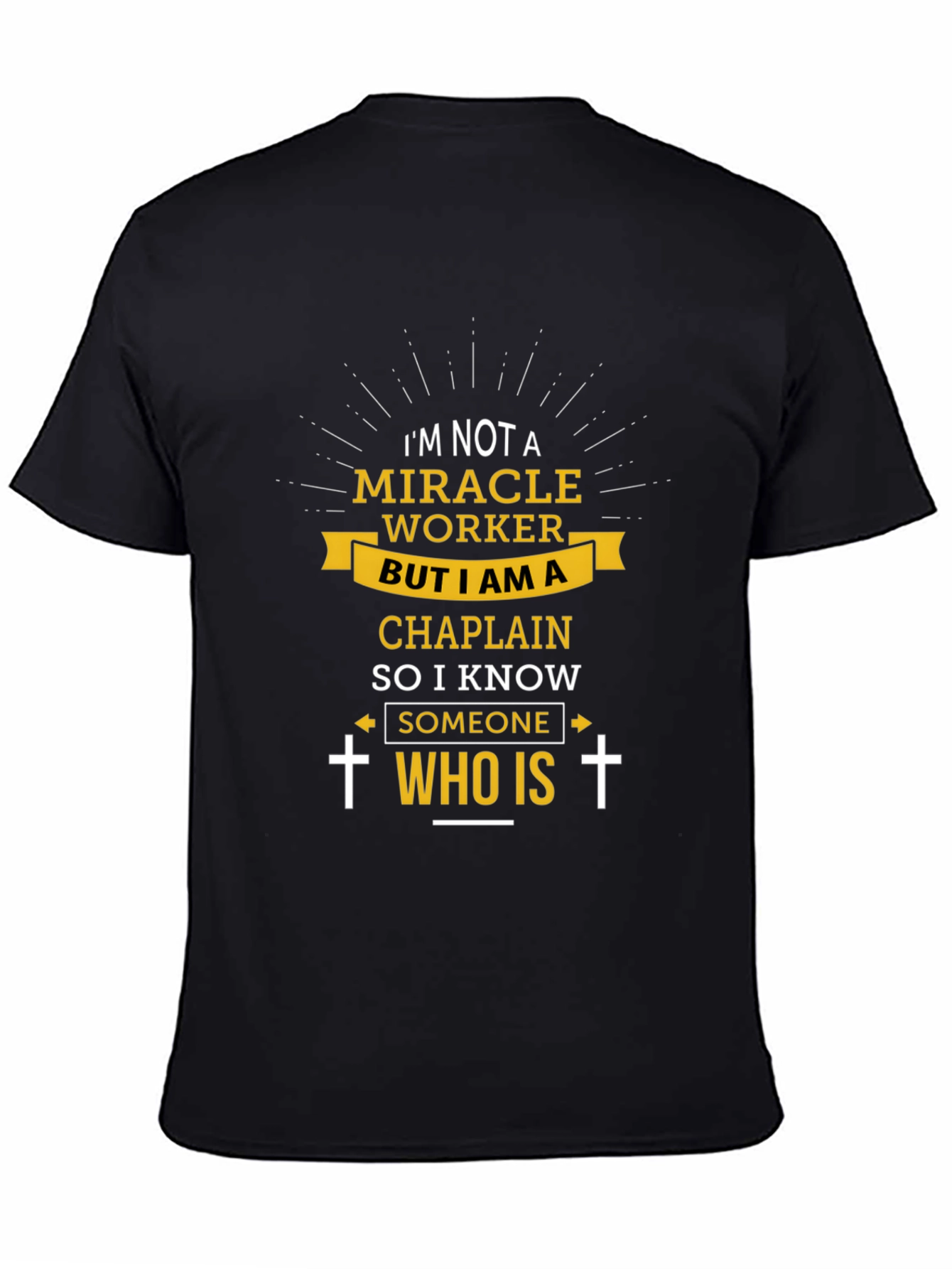 Chaplain T-Shirt: I'm Not a Miracle Worker - 4