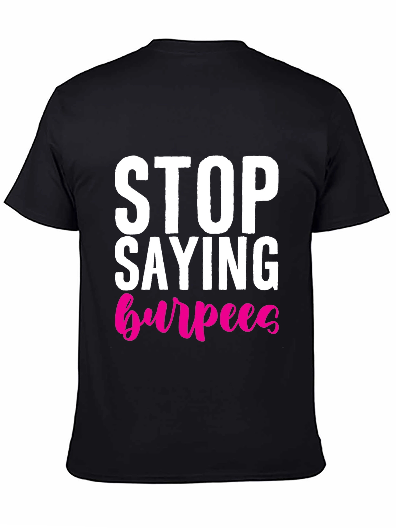 Black Stop Saying Burpees T-Shirt - Fitness Workout Tee view 4