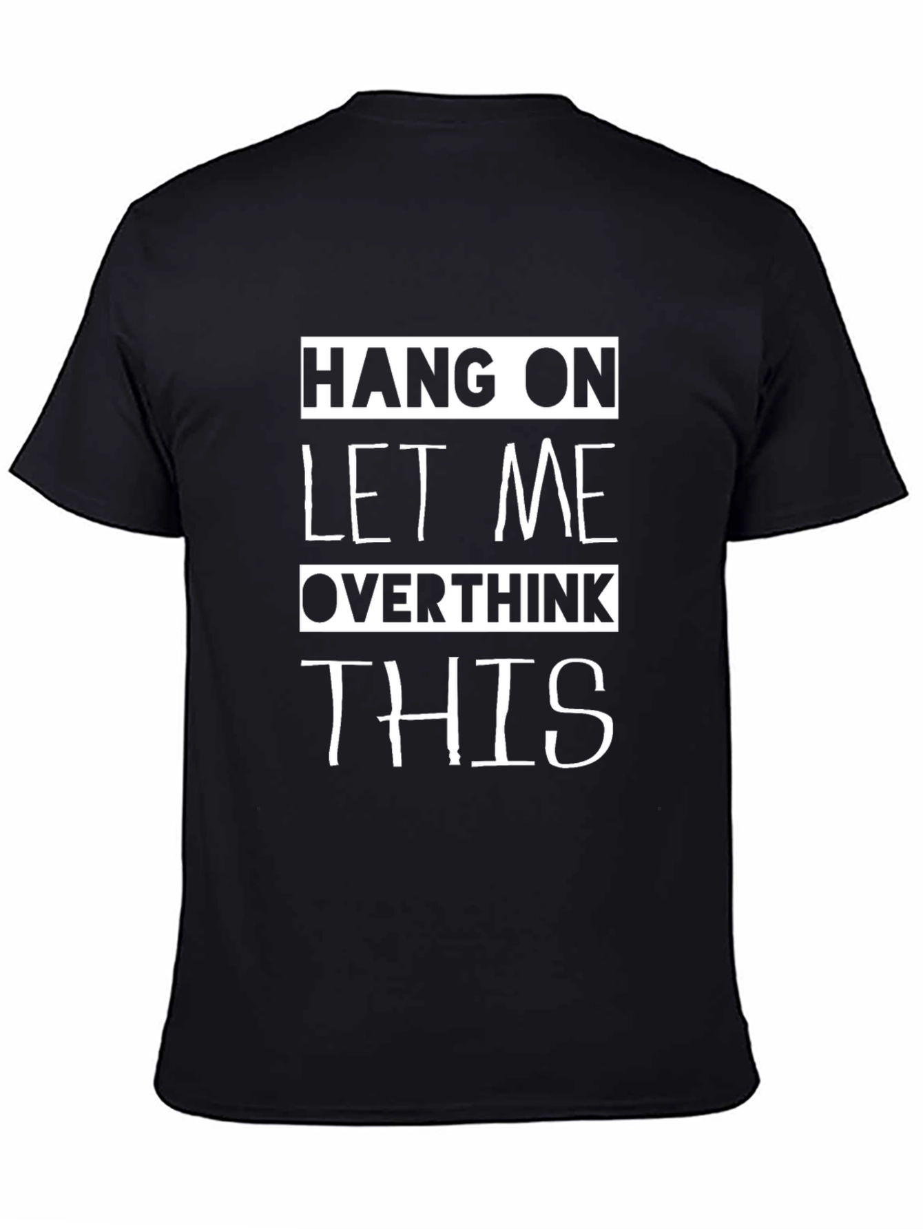 Black Hang On Let Me Overthink This T-Shirt Funny Sarcastic view 4