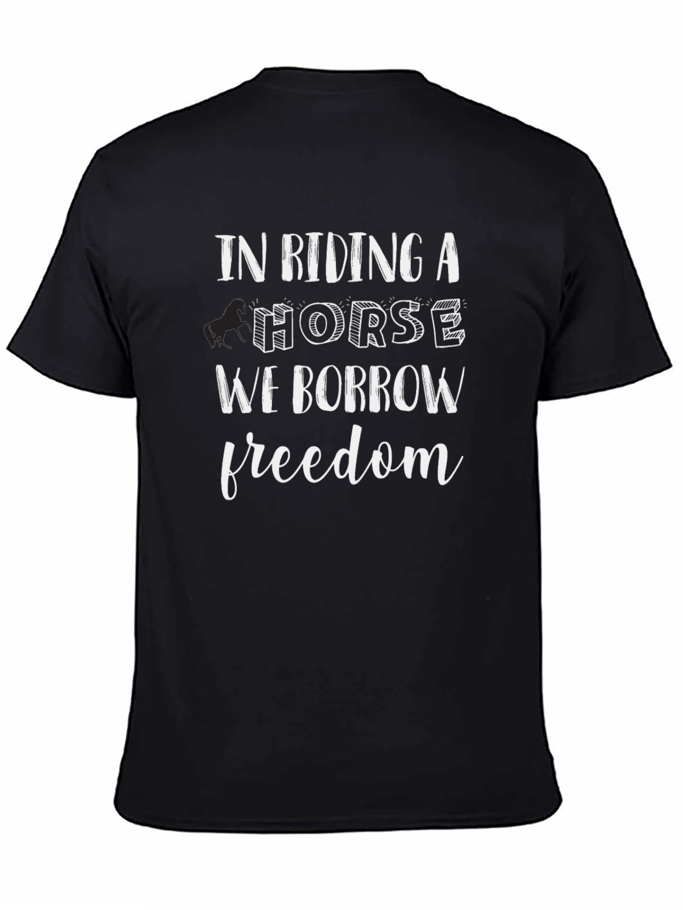 In Riding a Horse We Borrow Freedom T-Shirt - 4