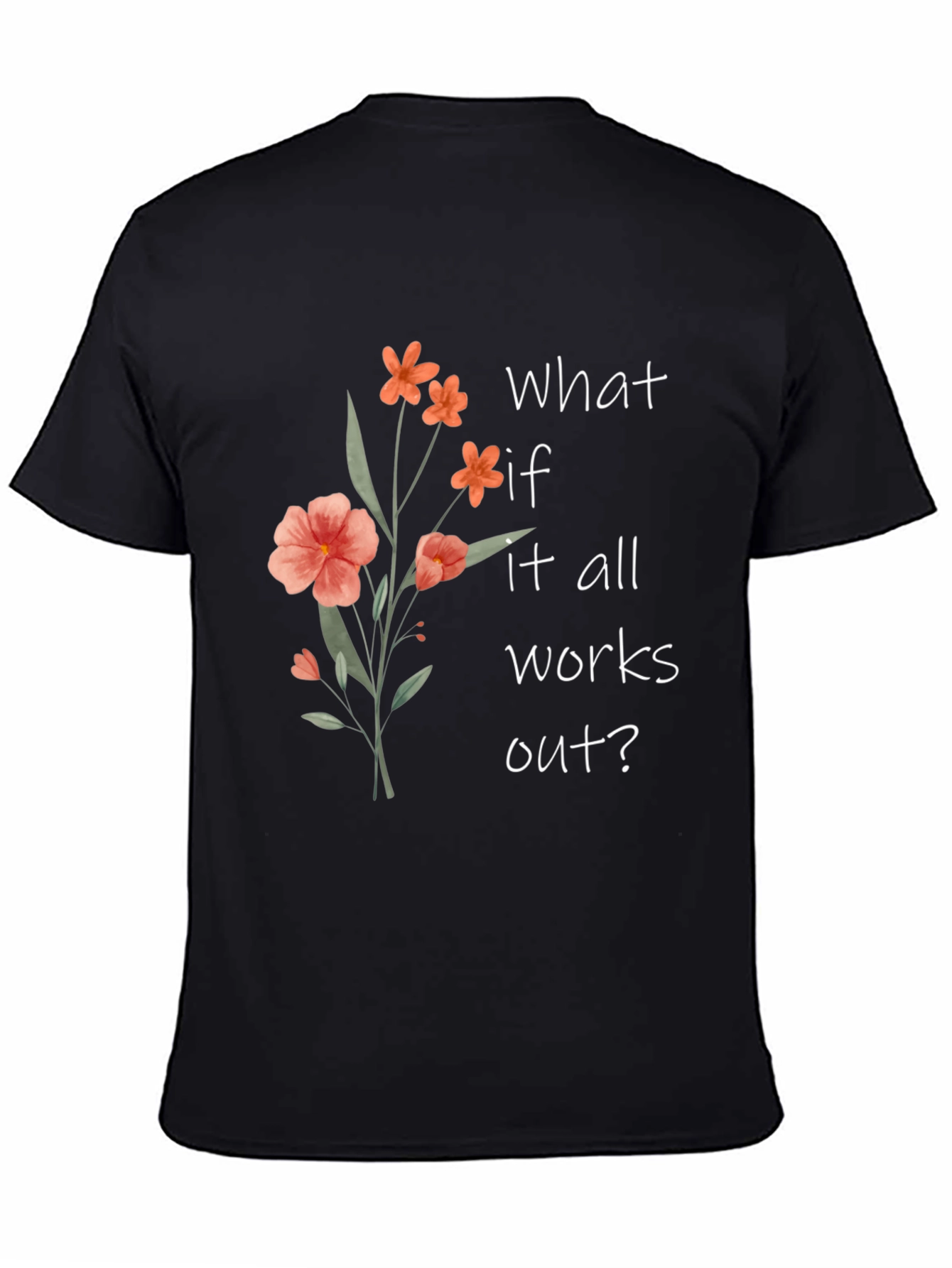 Black Floral Graphic Tee - "What If It All Works Out?" view 4