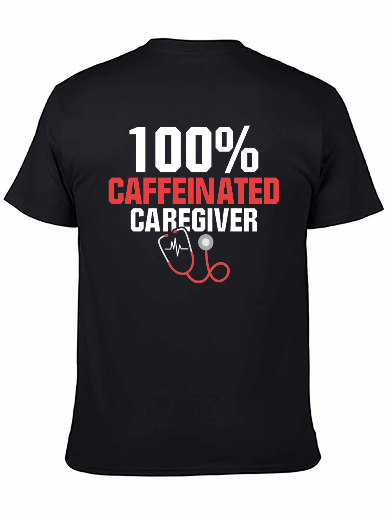 100% Caffeinated Caregiver T-Shirt - 4