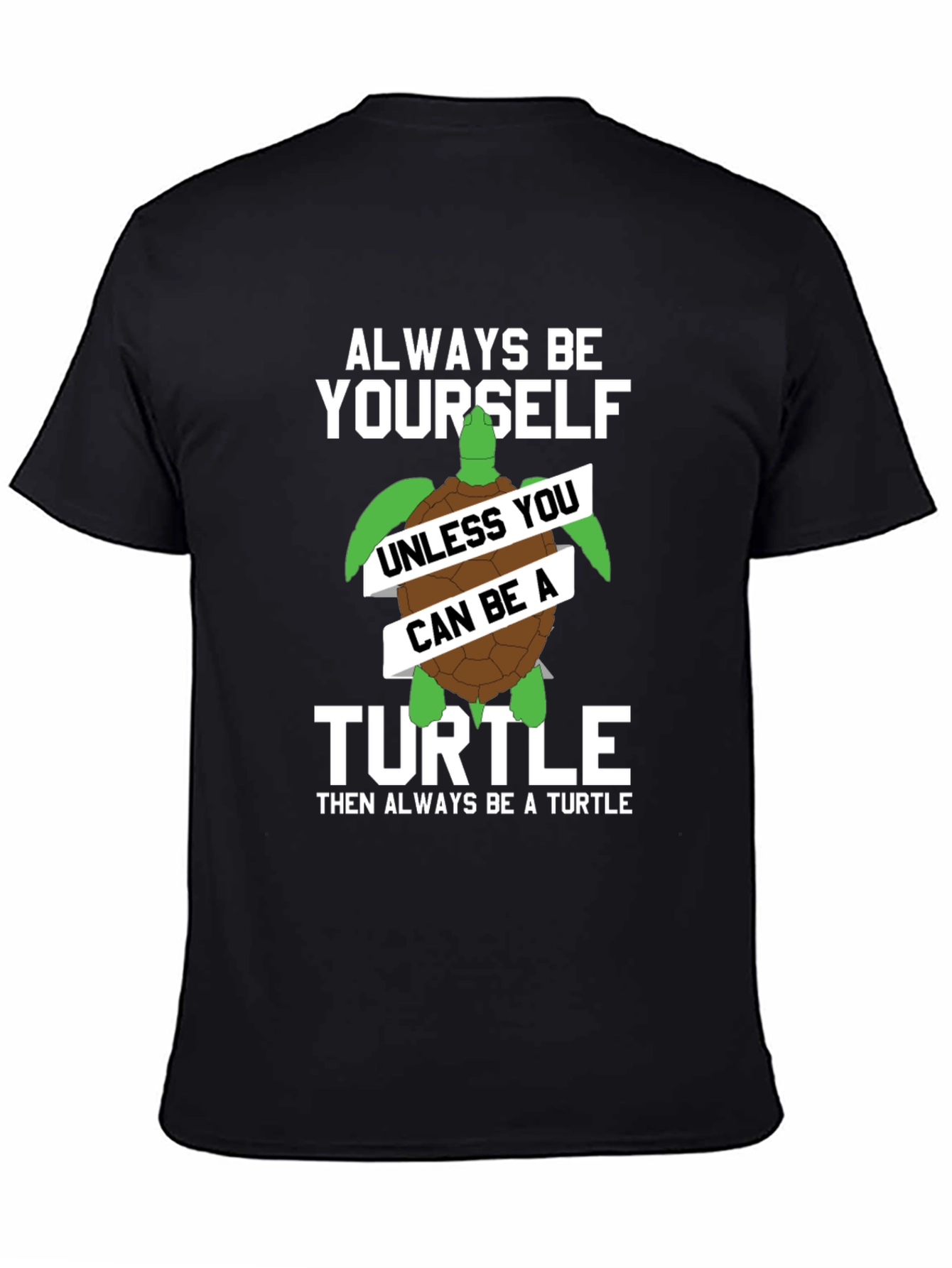 Black Always Be Yourself Unless You Can Be A Turtle T-Shirt view 4