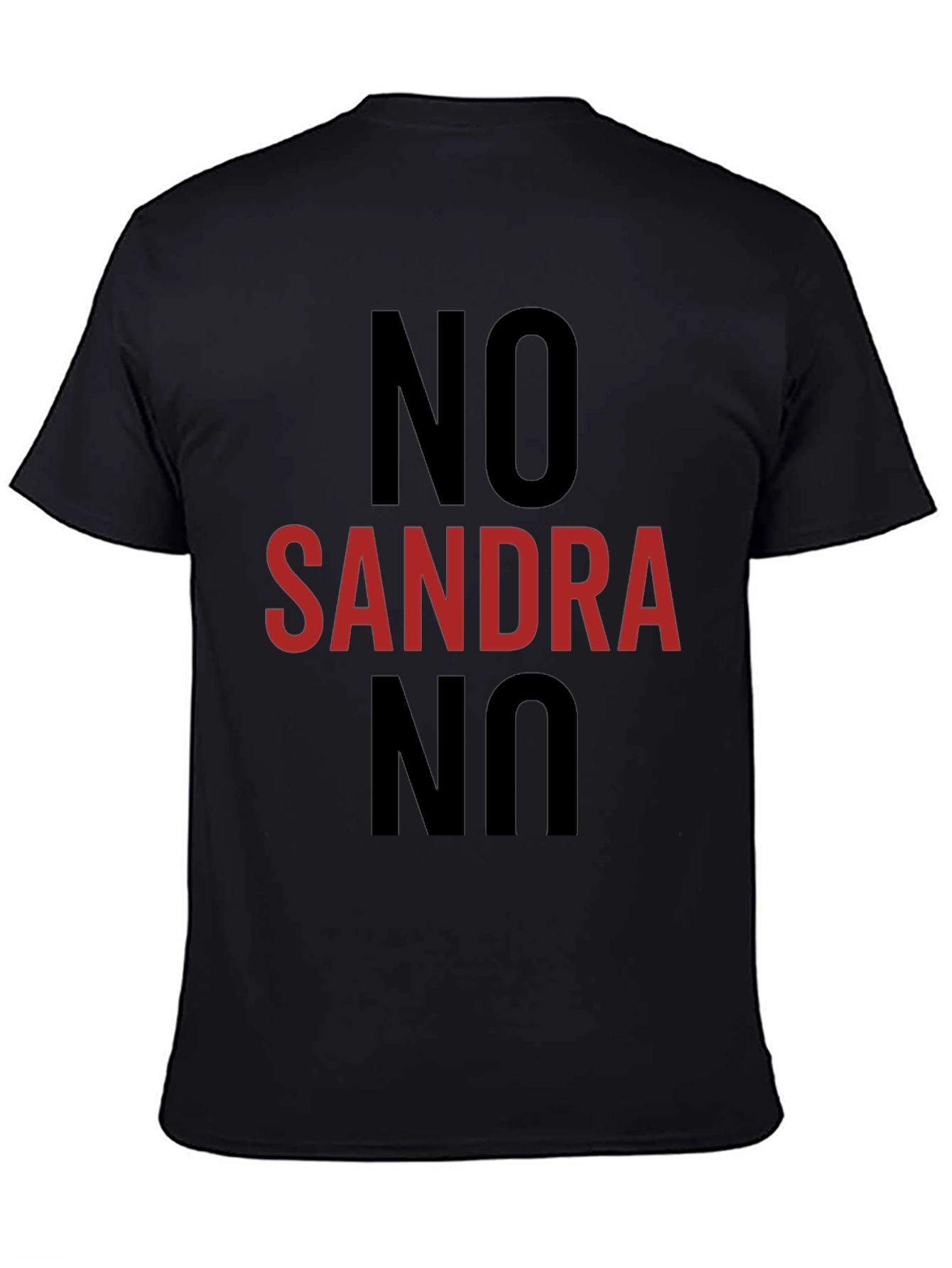Black No Sandra No T-Shirt - Funny Anti-Sandra Tee view 4