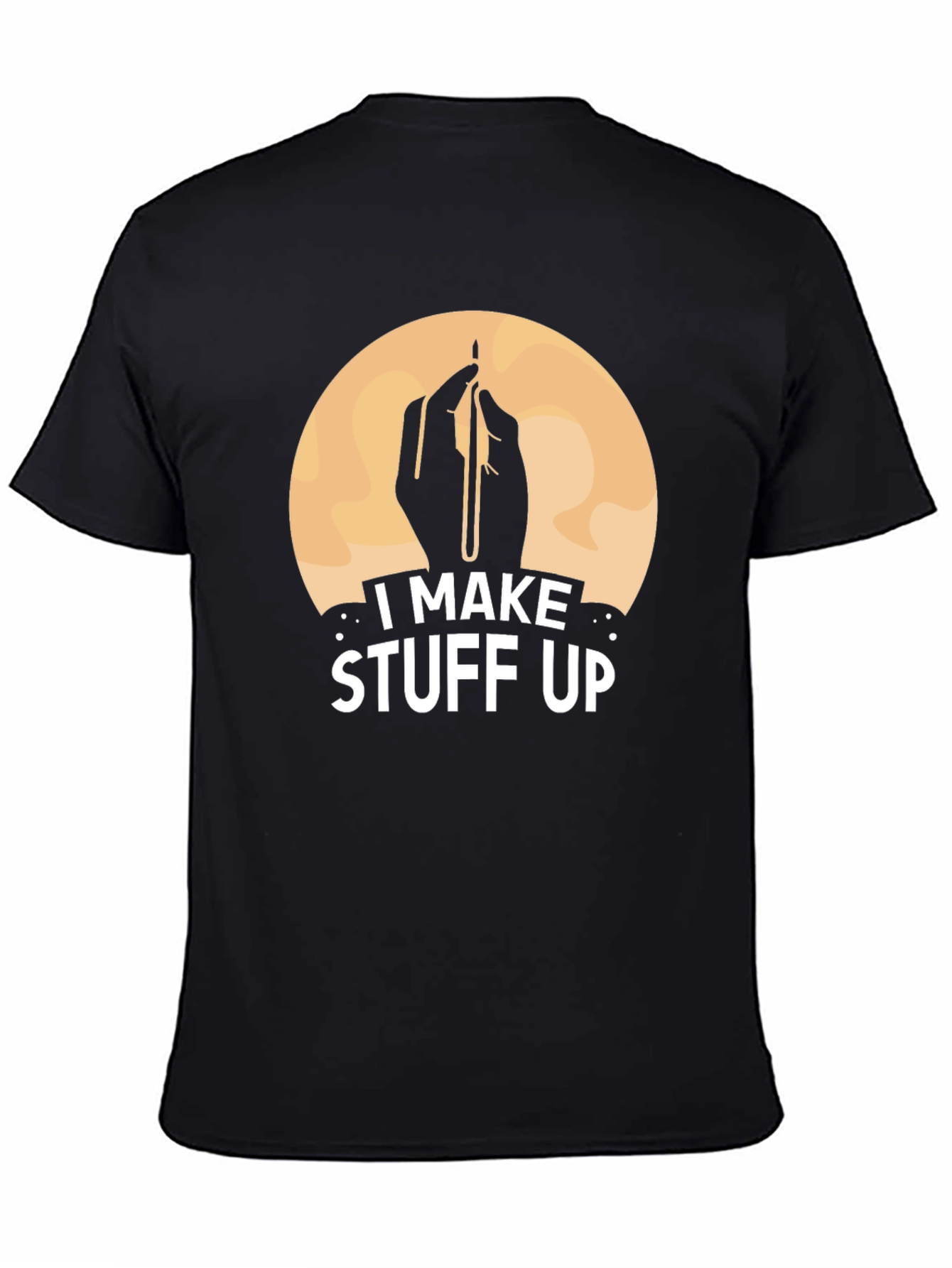Black I Make Stuff Up T-Shirt - Funny Artist Tee view 4