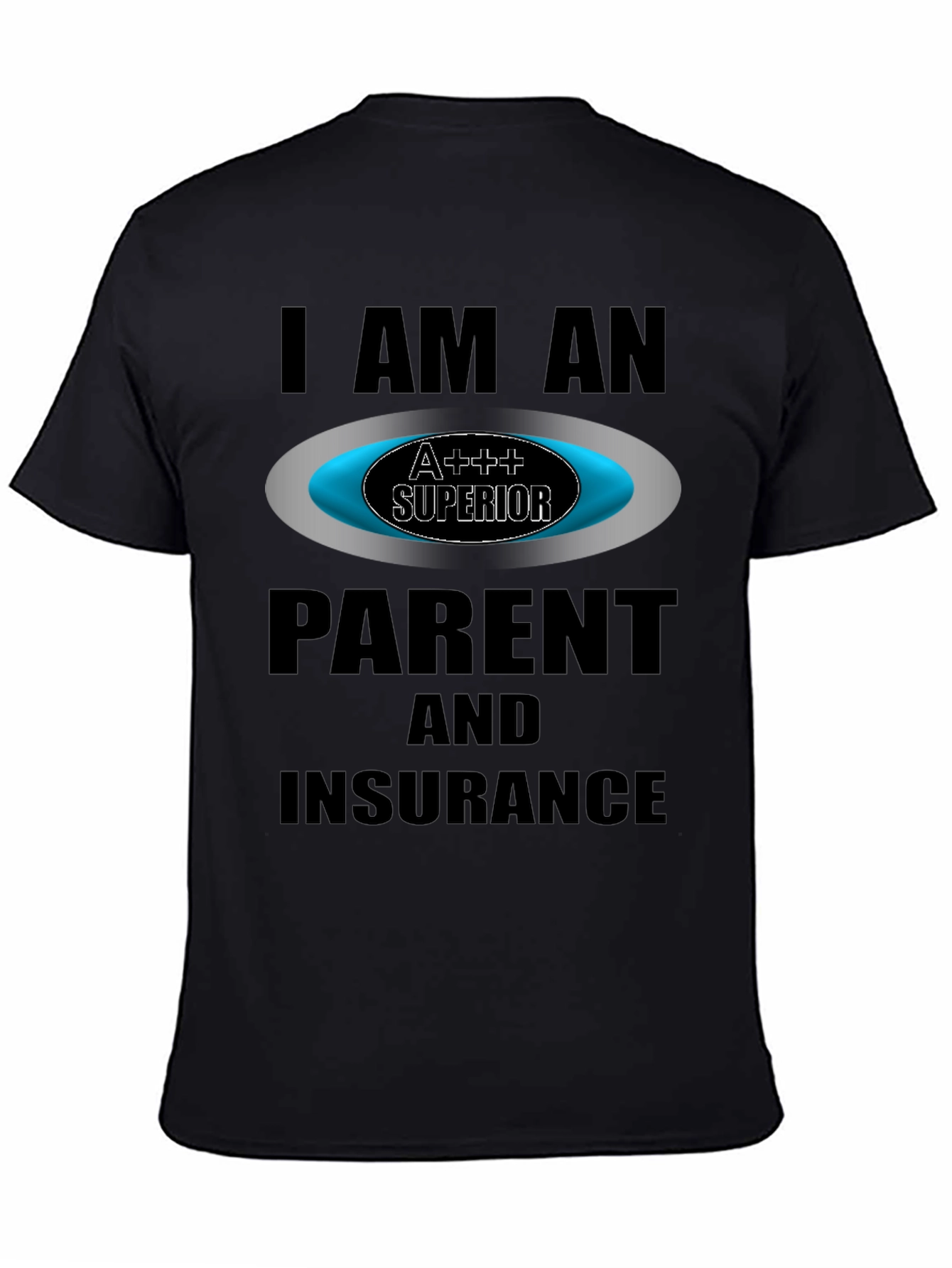 Black I Am An A+++ Parent & Insurance T-Shirt view 4
