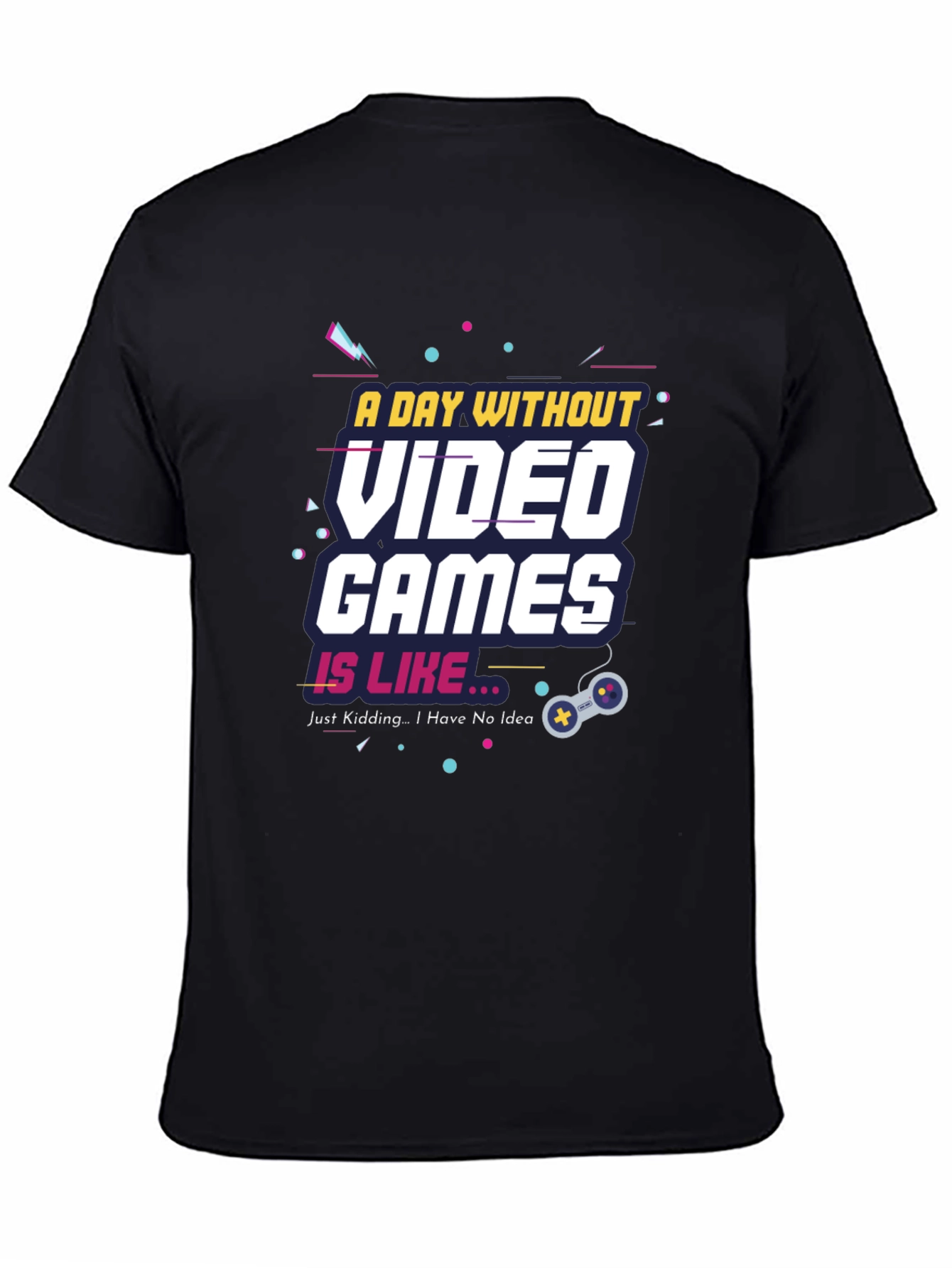 Black A Day Without Video Games Funny T-Shirt view 4