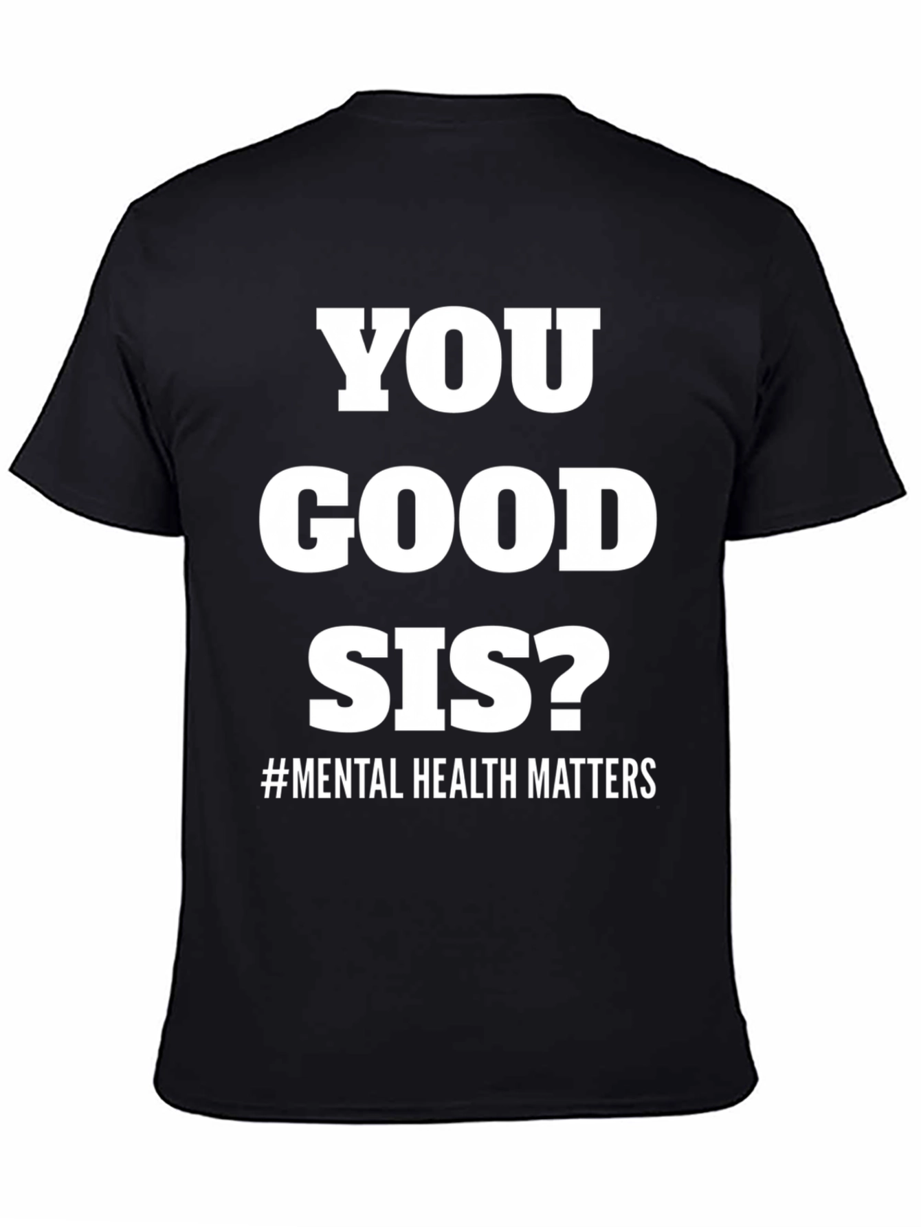Black You Good Sis? Mental Health Matters Tee view 4