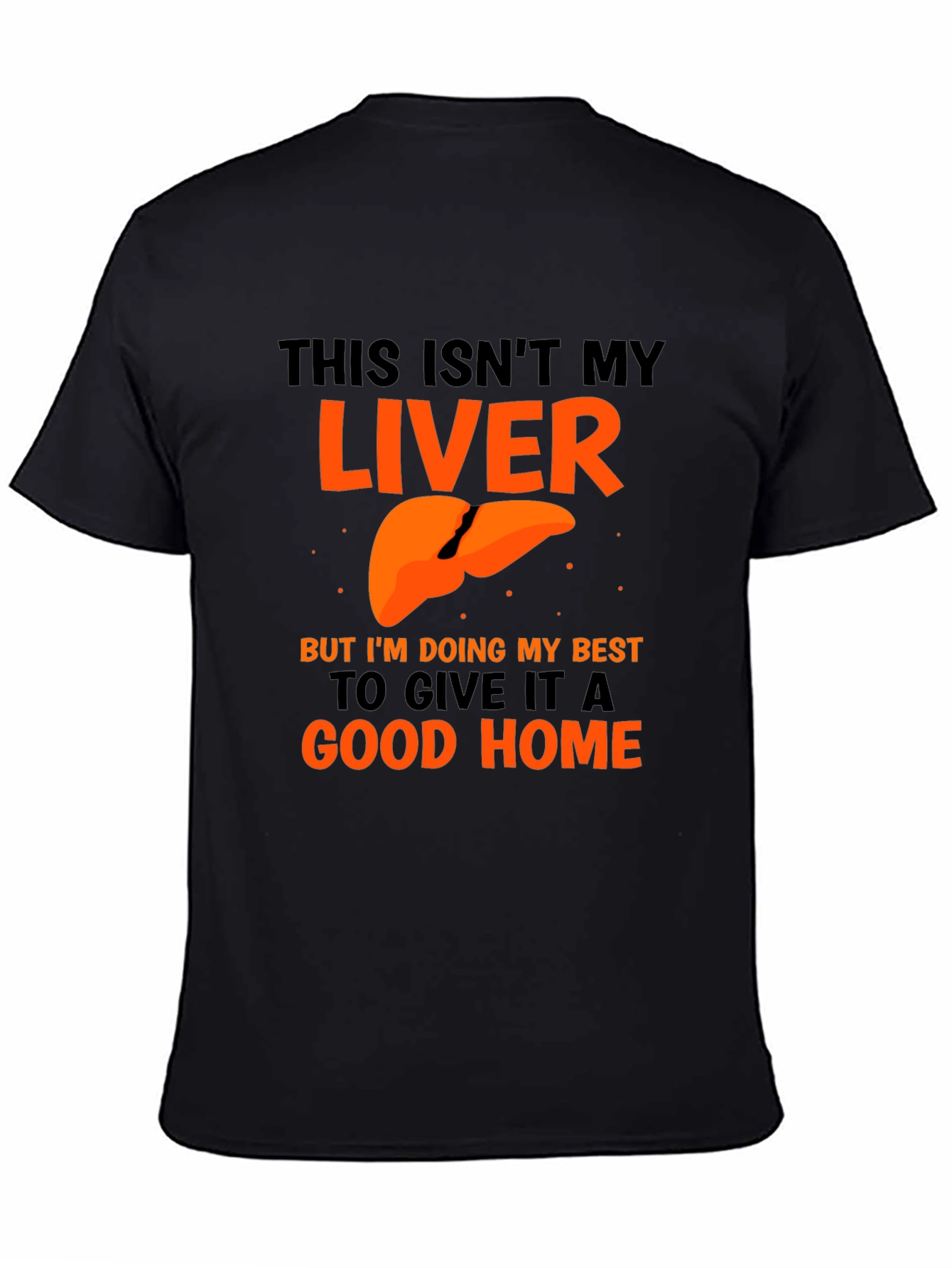 Black Funny Liver Humor Graphic T-Shirt - Good Home view 4