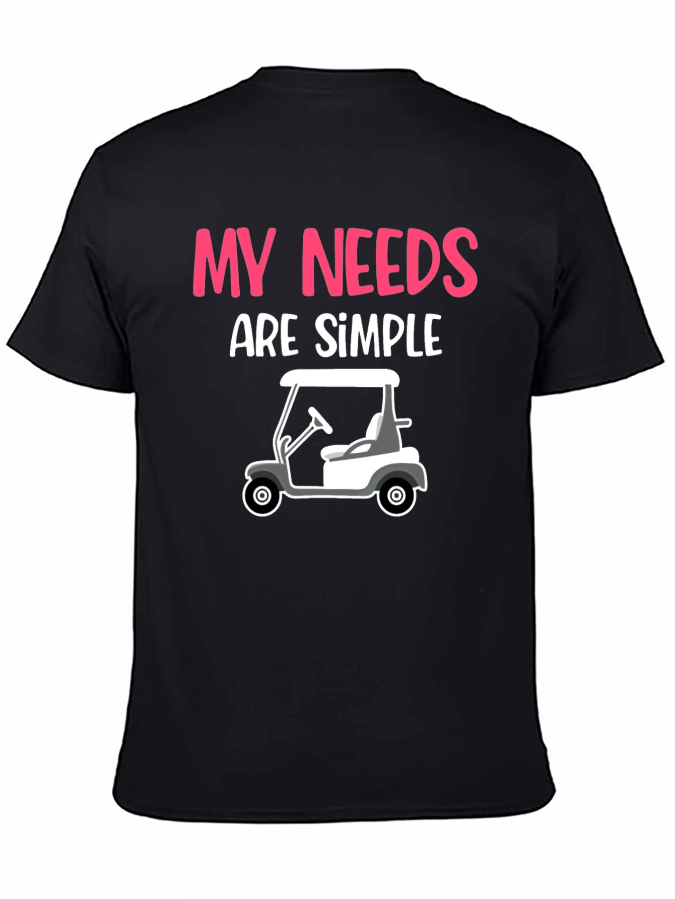 Black My Needs Are Simple - Golf Cart Graphic Tee view 4