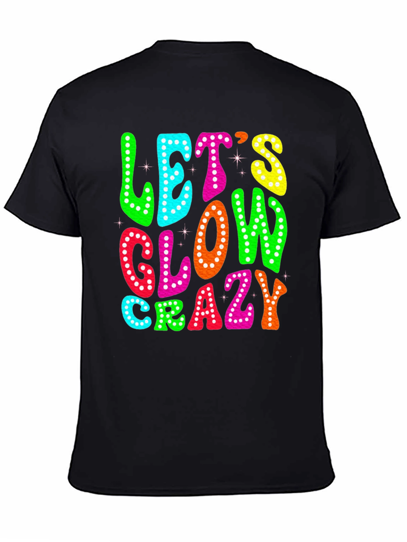 Black Let's Glow Crazy T-Shirt view 4