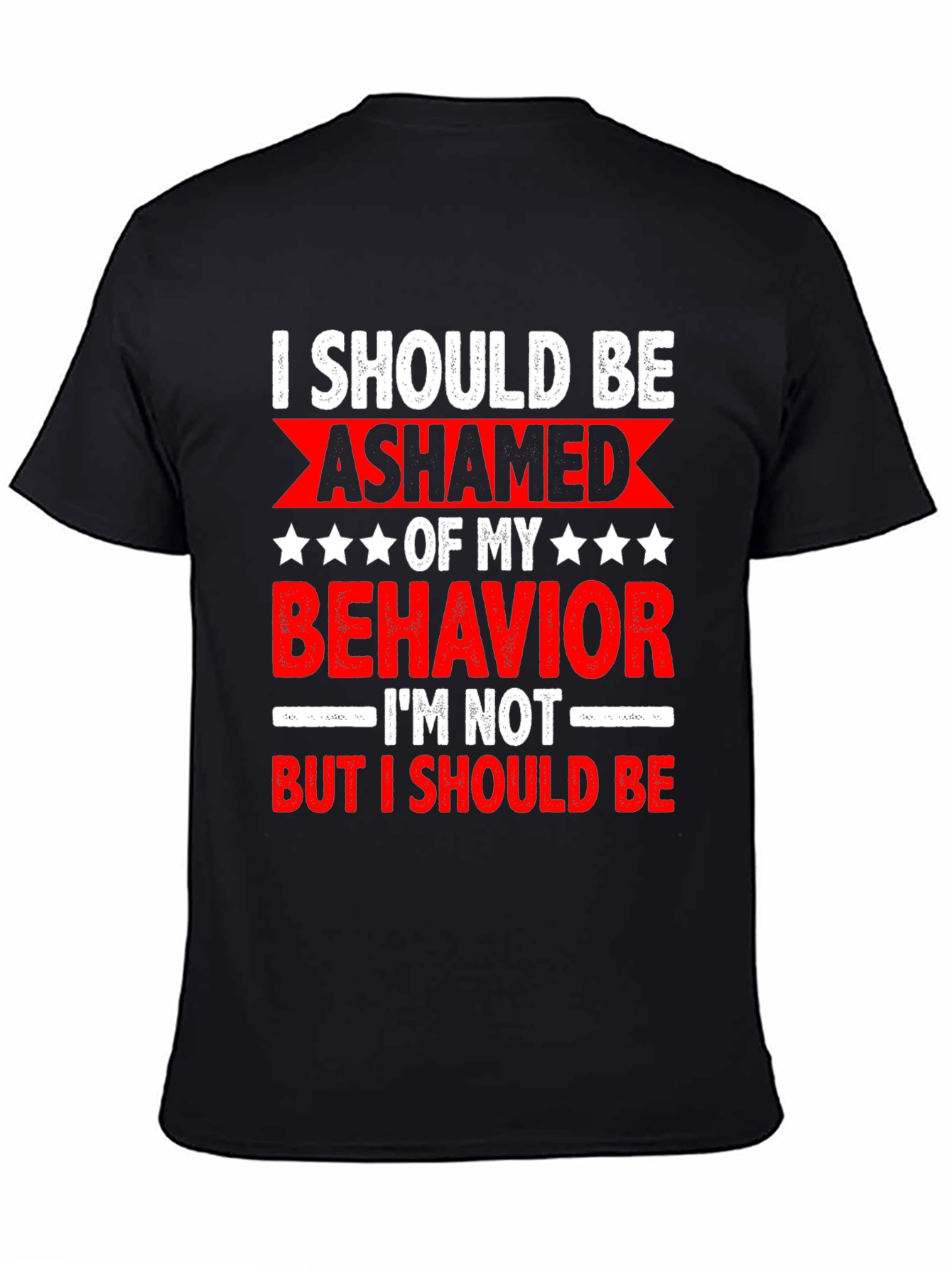Black Funny Sarcastic Graphic Tee - I Should Be Ashamed view 4
