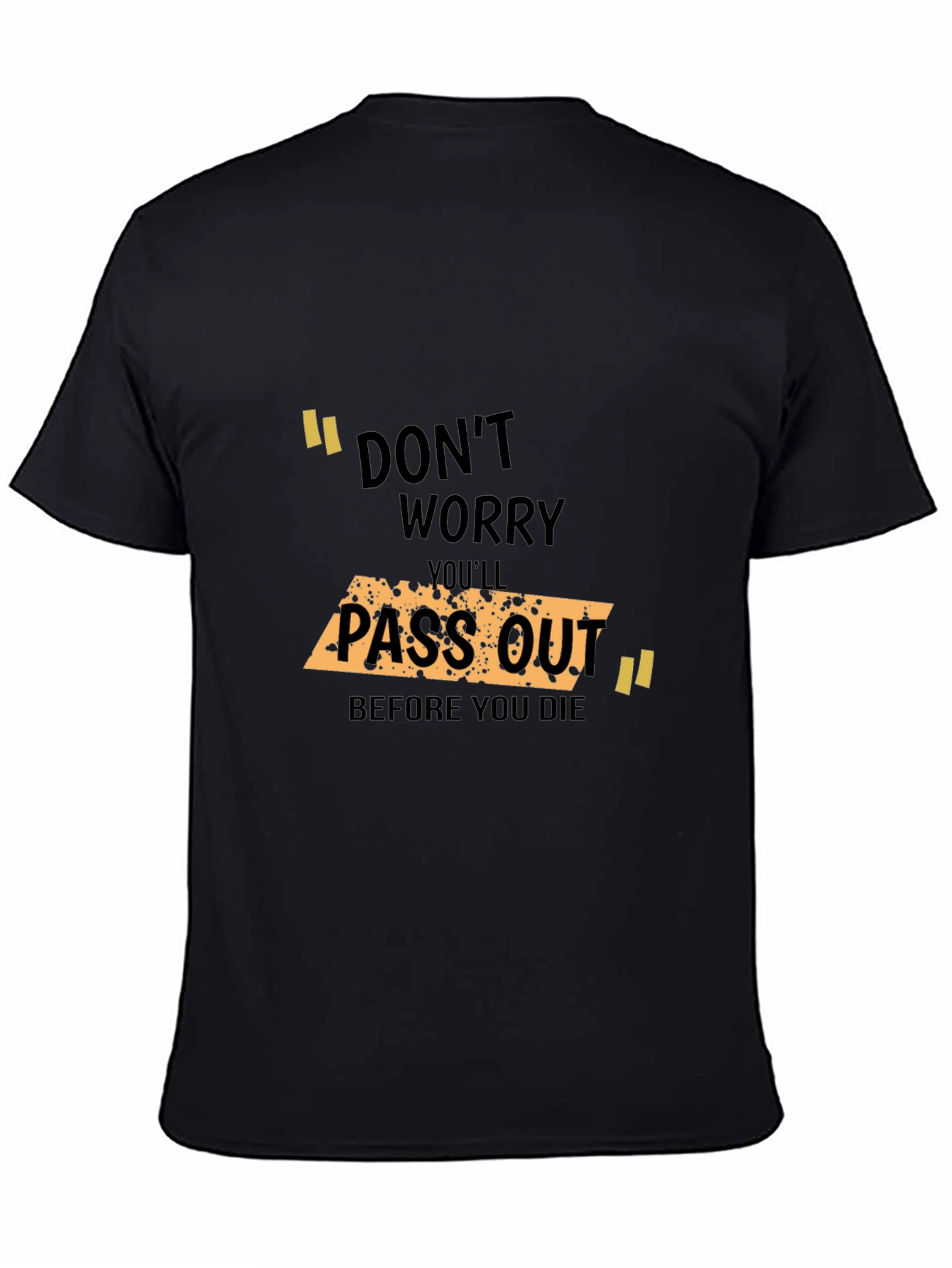 Black Don't Worry You'll Pass Out Funny T-Shirt view 4