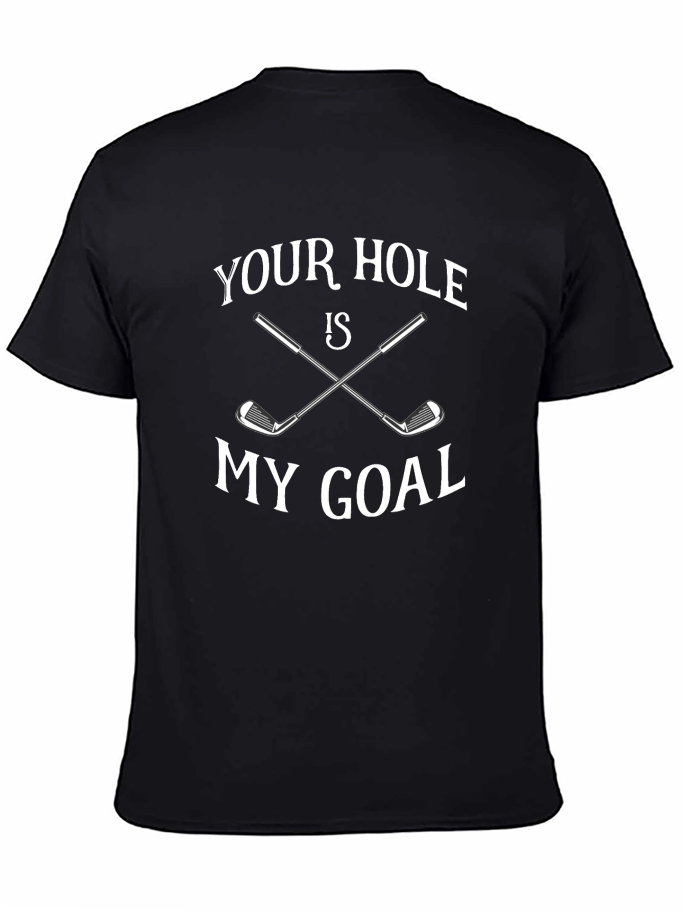 Black Your Hole is My Goal Golf T-Shirt - Funny Golf Tee view 4
