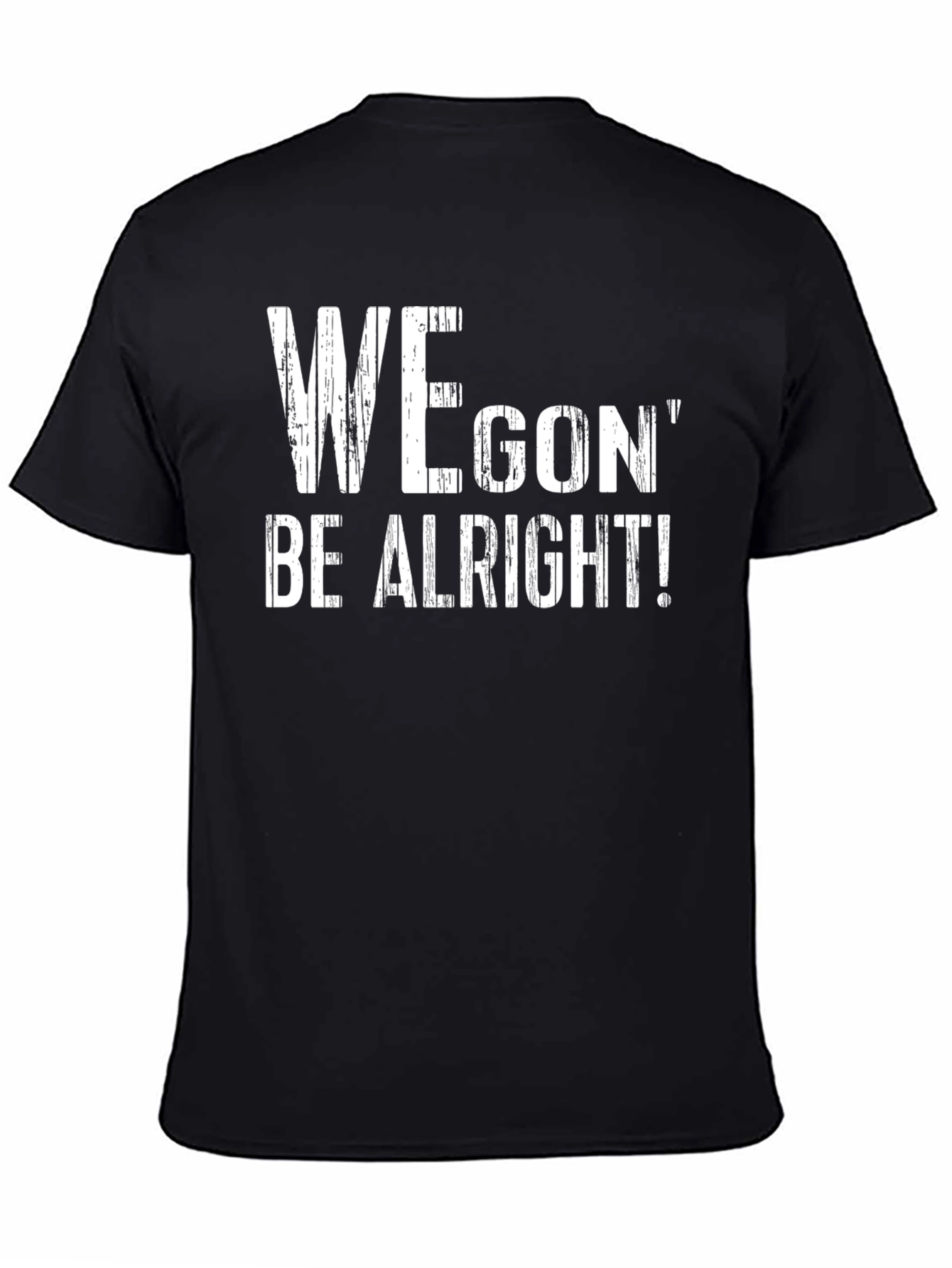 Black We Gon' Be Alright T-Shirt - Positive Message Tee view 4
